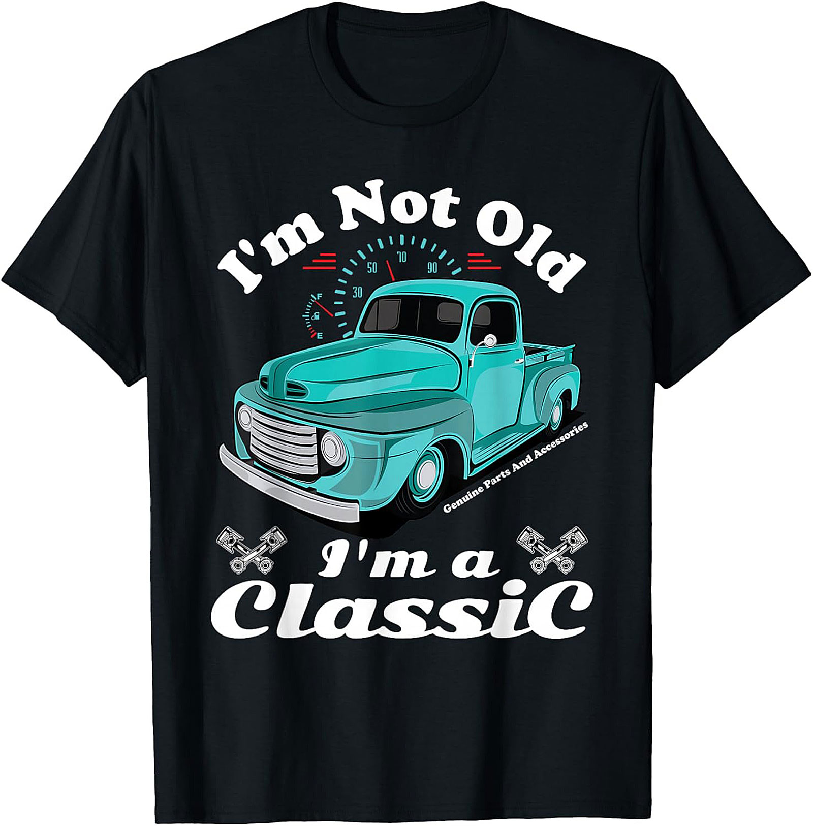 Classic Truck T-shirt I'm Not Old I'm a Classic Funny Tee