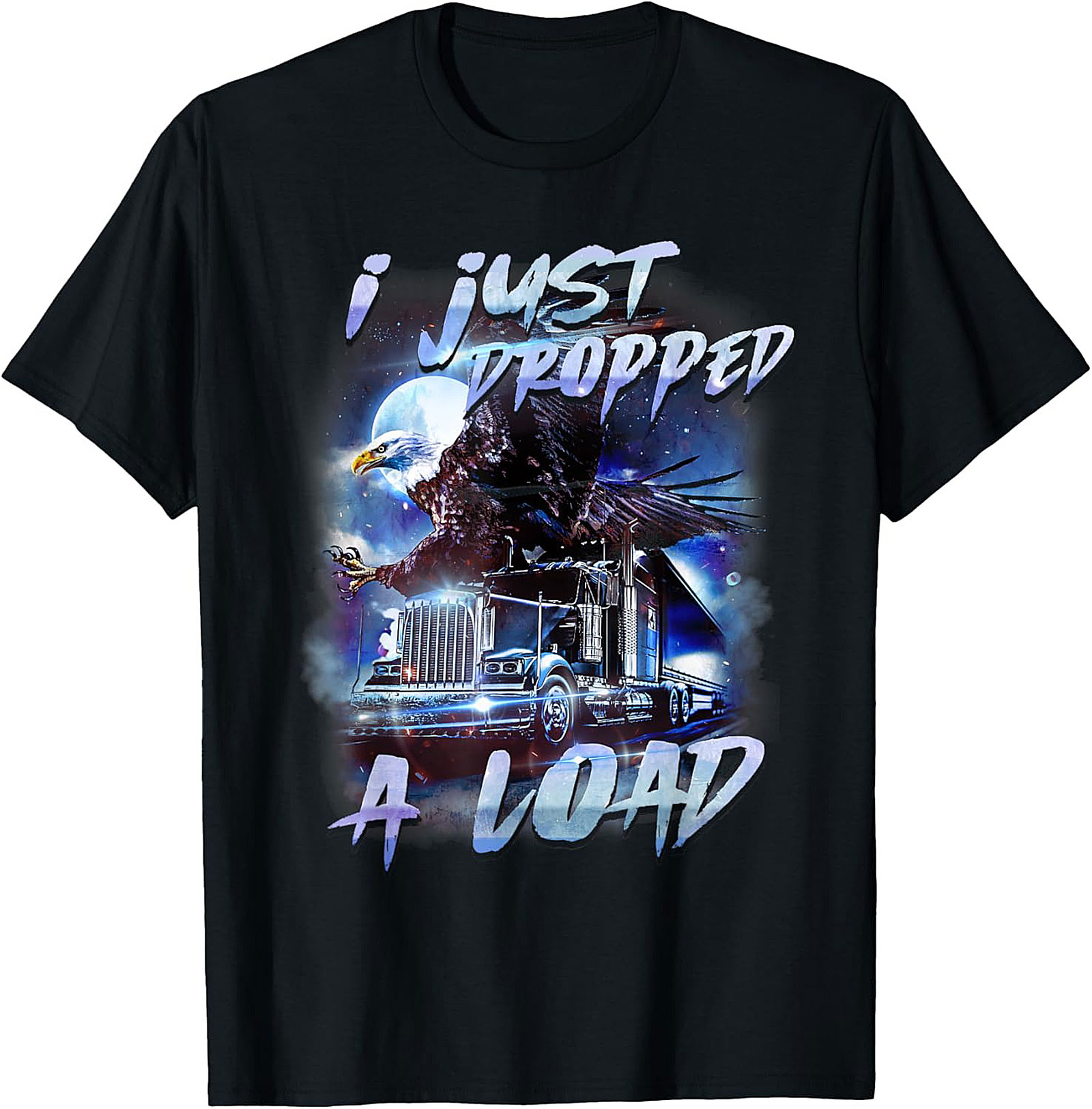 Funny Trucker Graphic Tee I Just Dropped A Load Shirt