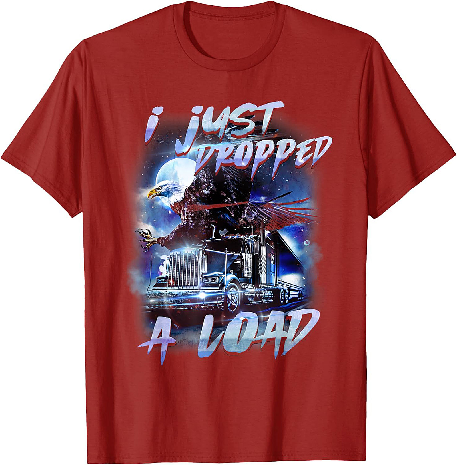 Funny Trucker Graphic Tee I Just Dropped A Load Shirt