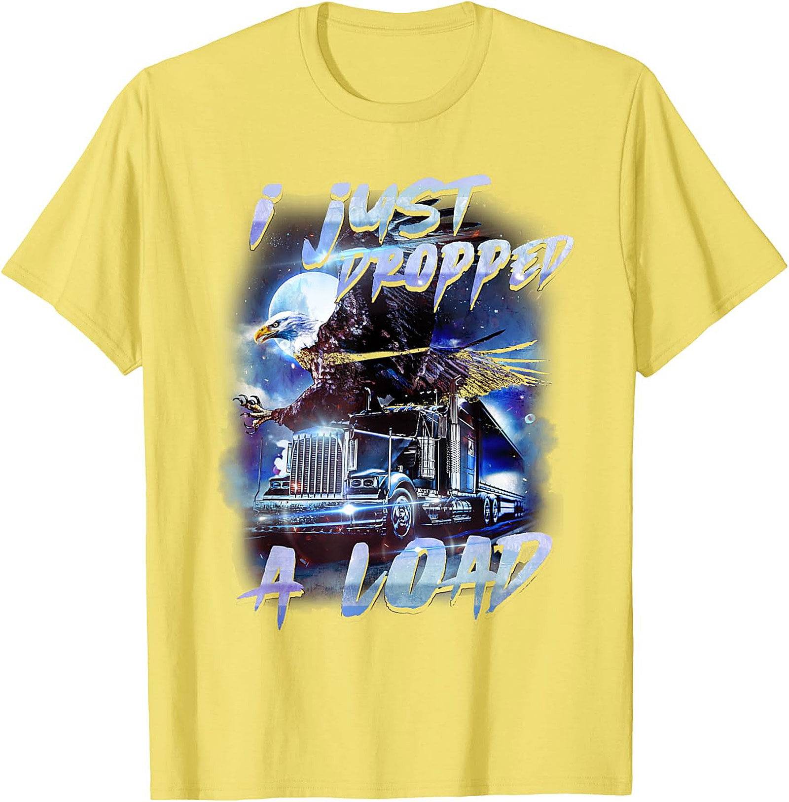 Funny Trucker Graphic Tee I Just Dropped A Load Shirt