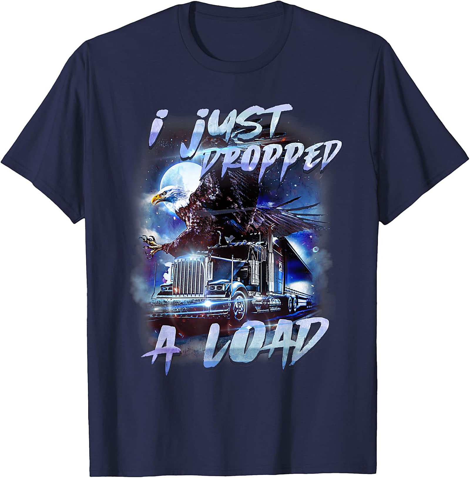 Funny Trucker Graphic Tee I Just Dropped A Load Shirt