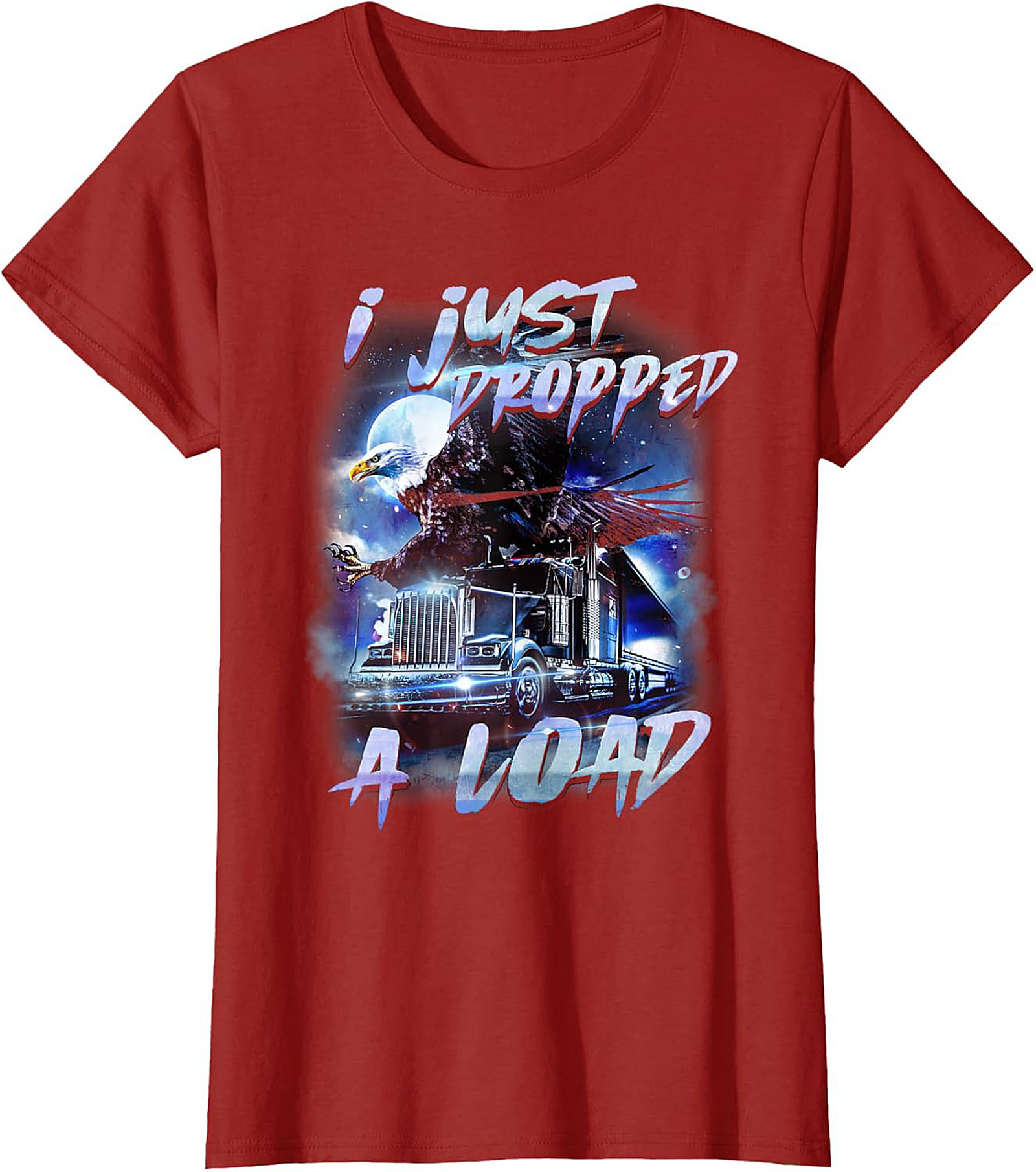 Funny Trucker Graphic Tee I Just Dropped A Load Shirt