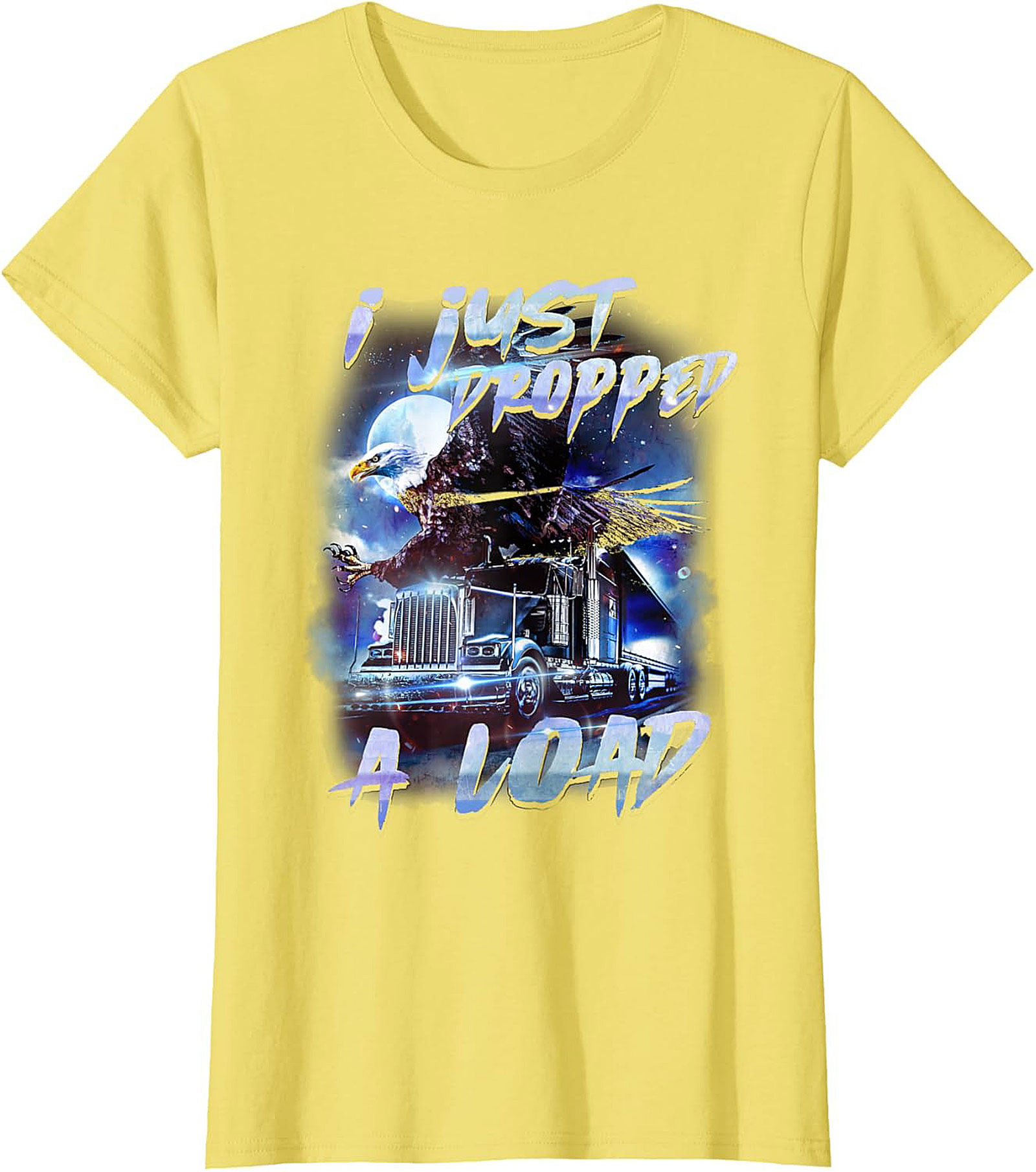 Funny Trucker Graphic Tee I Just Dropped A Load Shirt