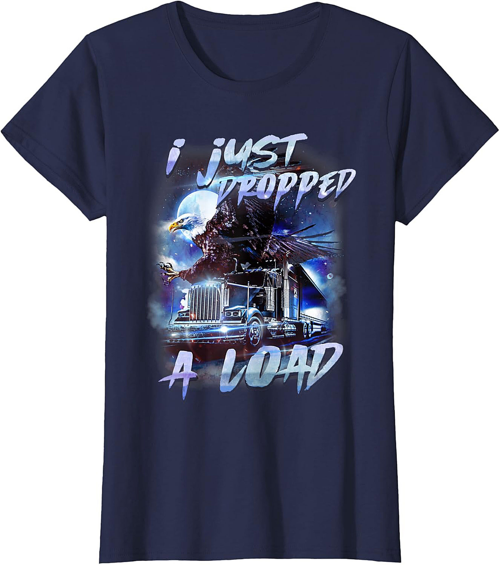 Funny Trucker Graphic Tee I Just Dropped A Load Shirt