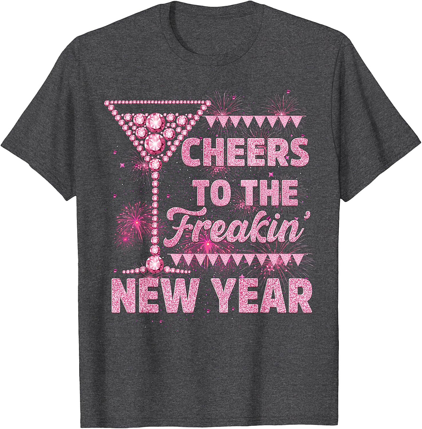 Cheers to the Freakin' New Year's Eve T-shirt | Pink Sparkle