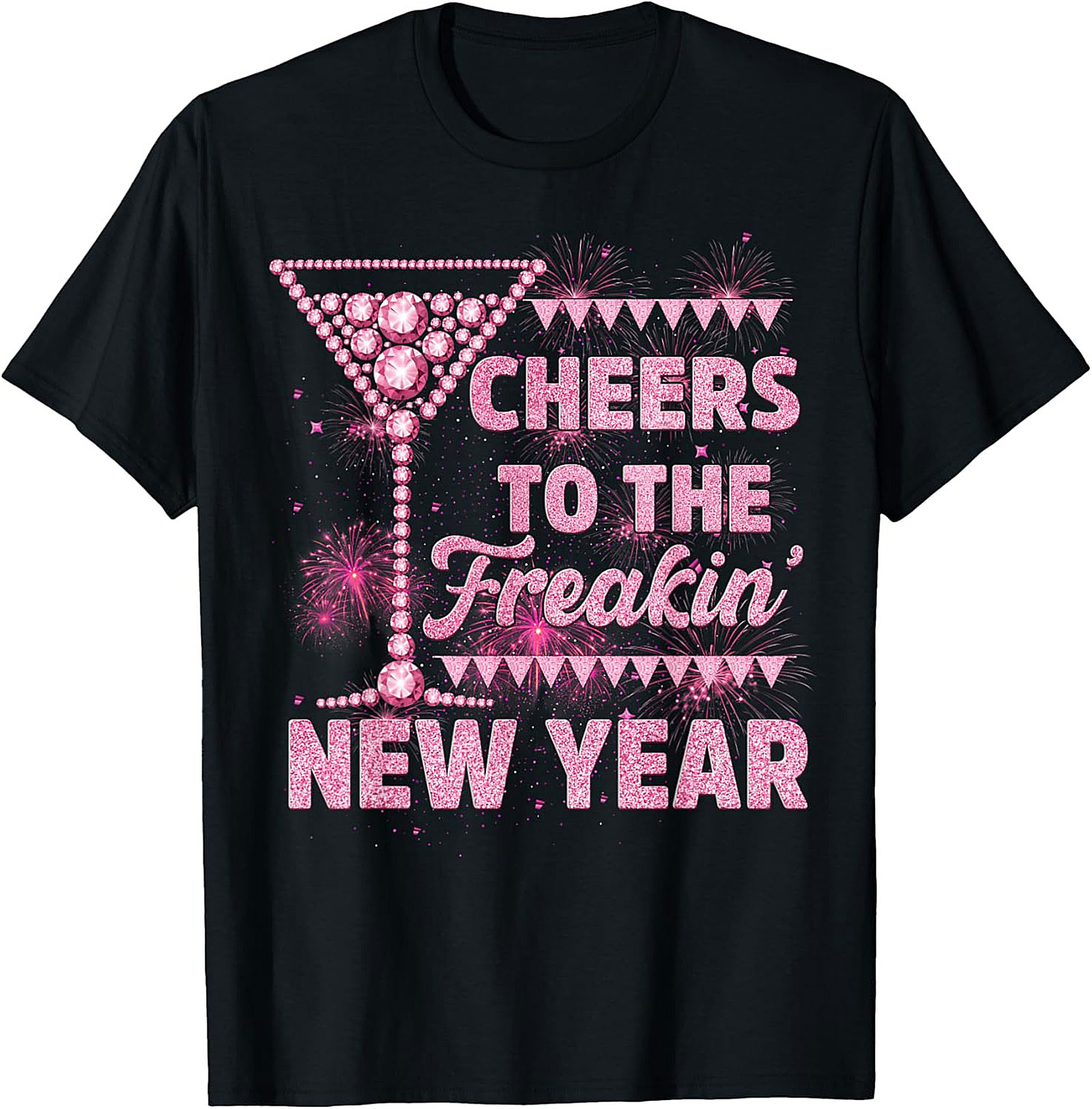 Cheers to the Freakin' New Year's Eve T-shirt | Pink Sparkle