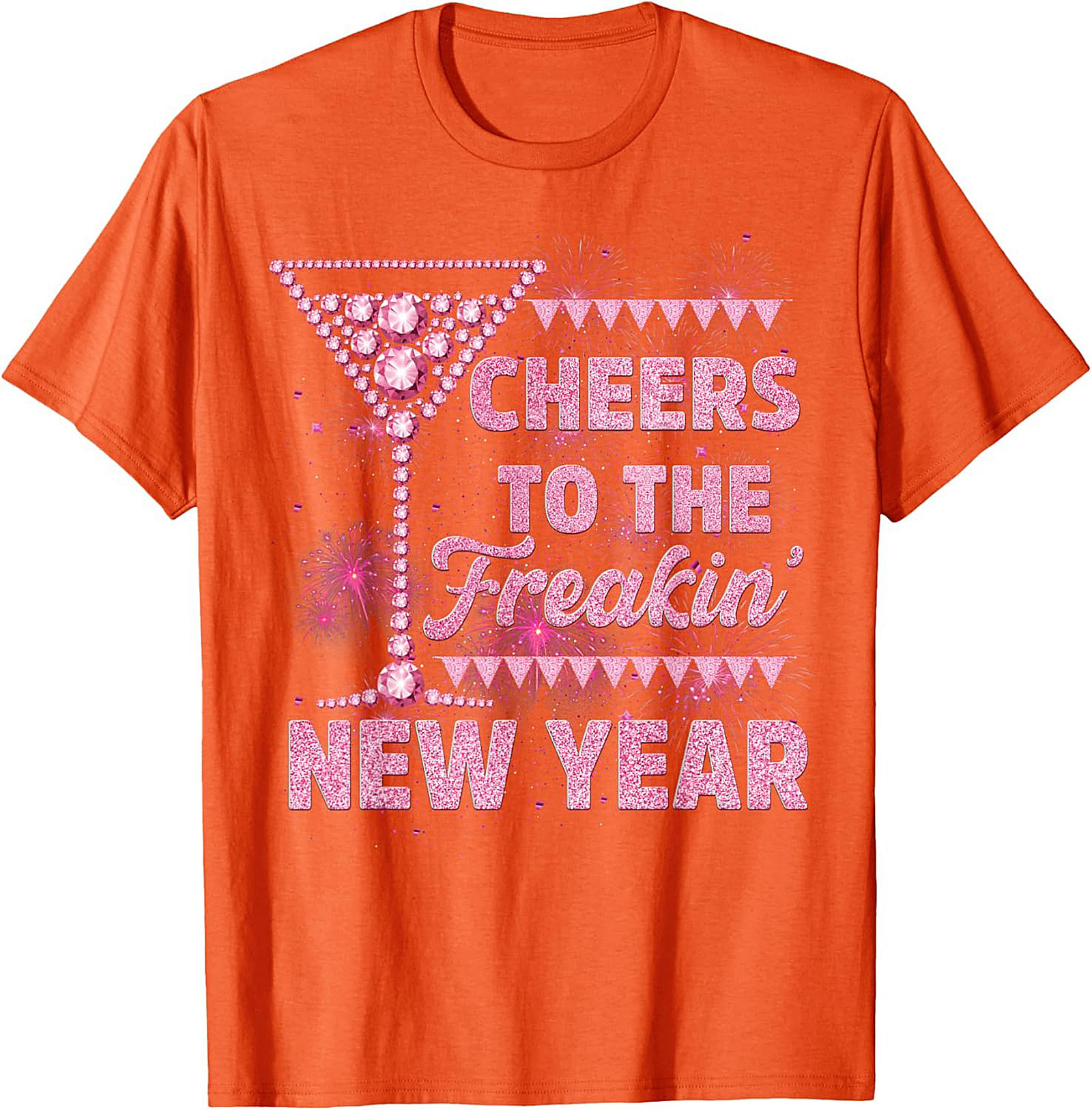 Cheers to the Freakin' New Year's Eve T-shirt | Pink Sparkle
