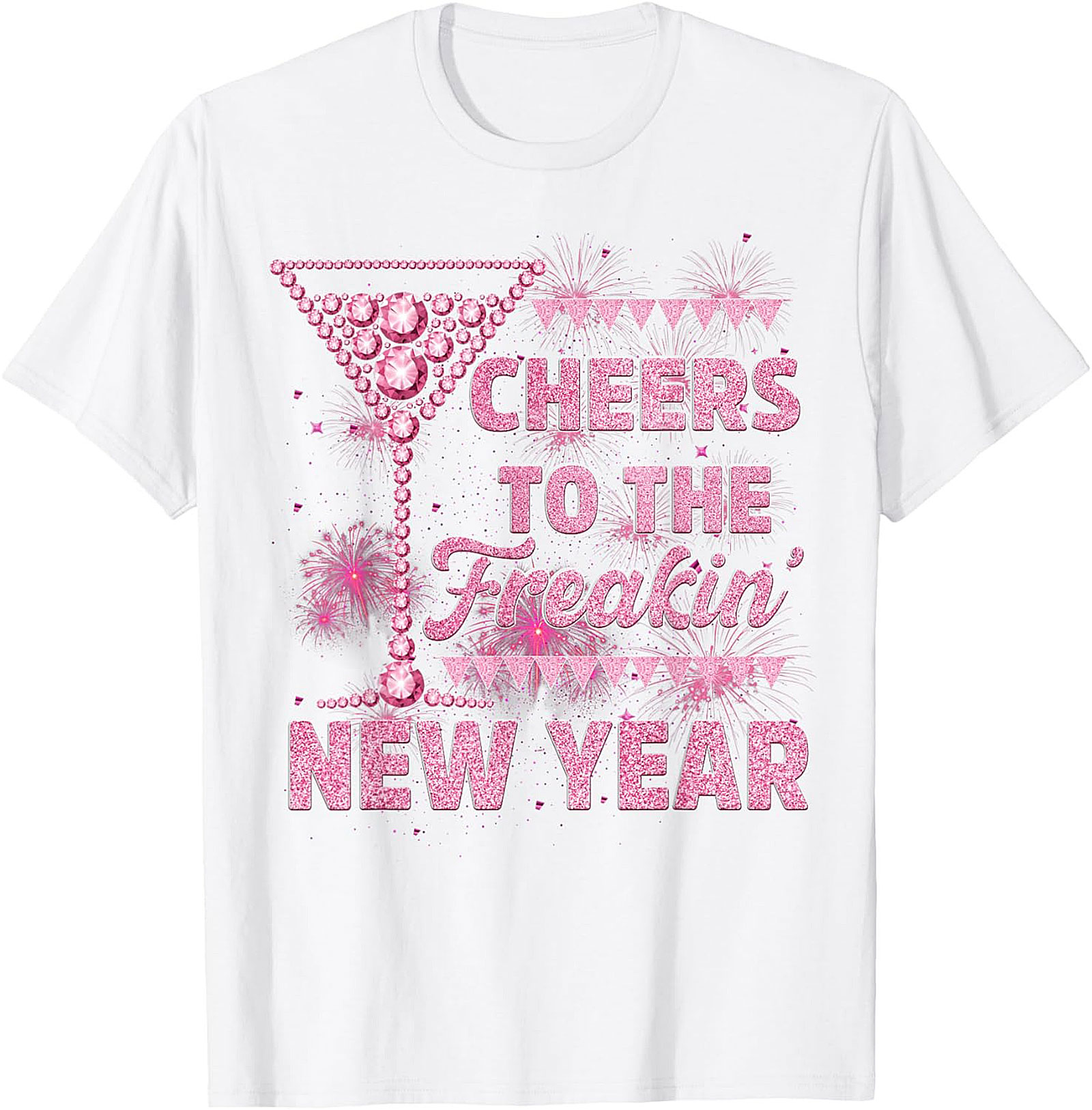 Cheers to the Freakin' New Year's Eve T-shirt | Pink Sparkle