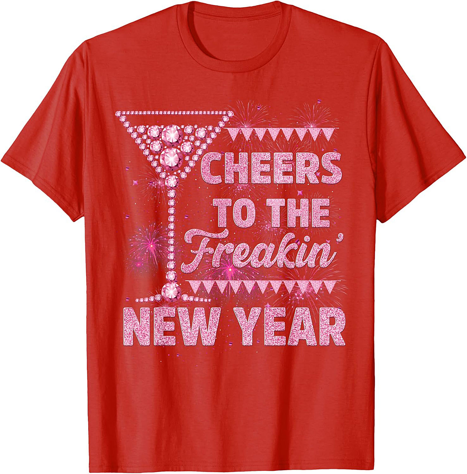Cheers to the Freakin' New Year's Eve T-shirt | Pink Sparkle