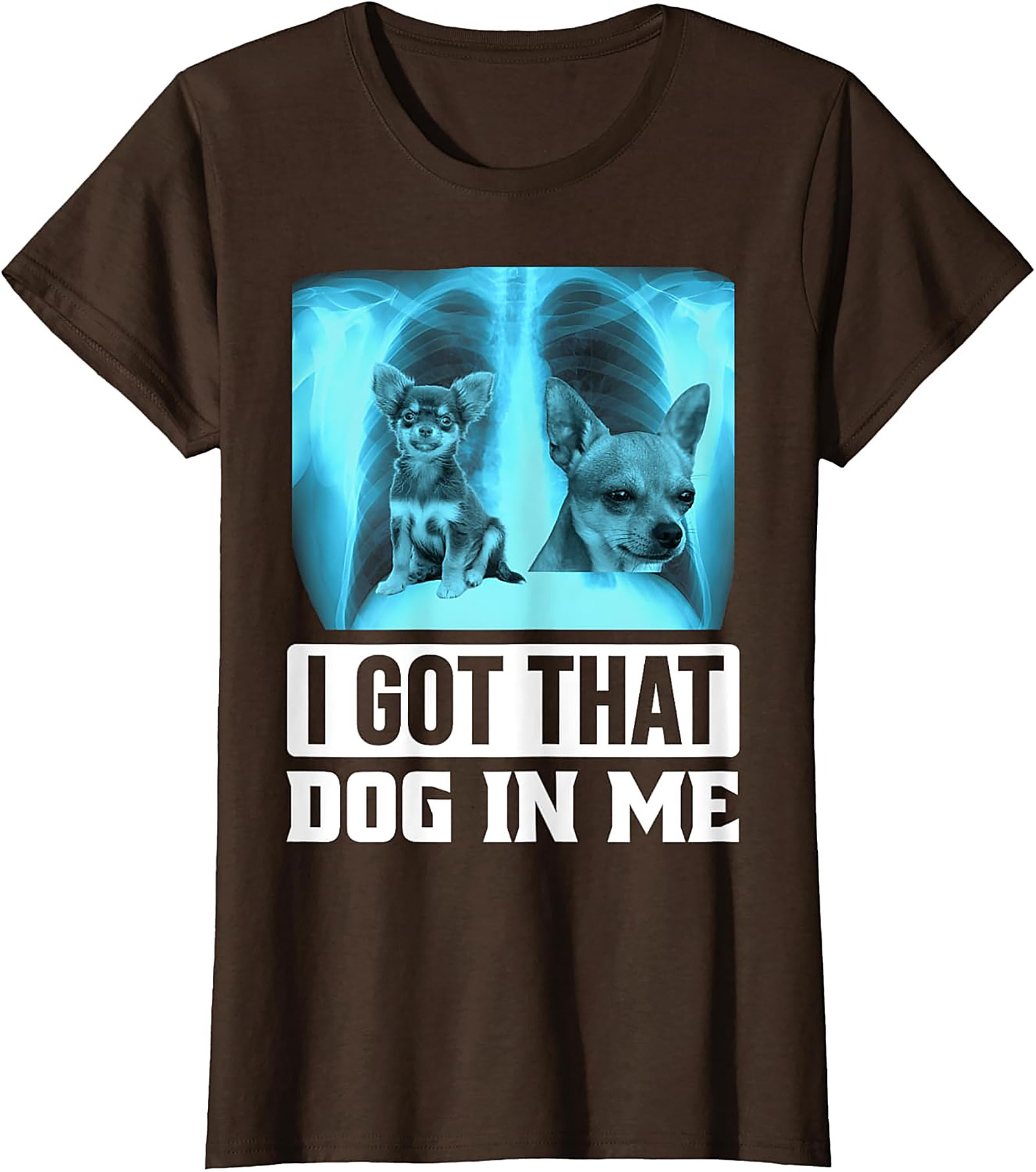 Chihuahua X-Ray Graphic Tee - I Got That Dog In Me Funny Shirt