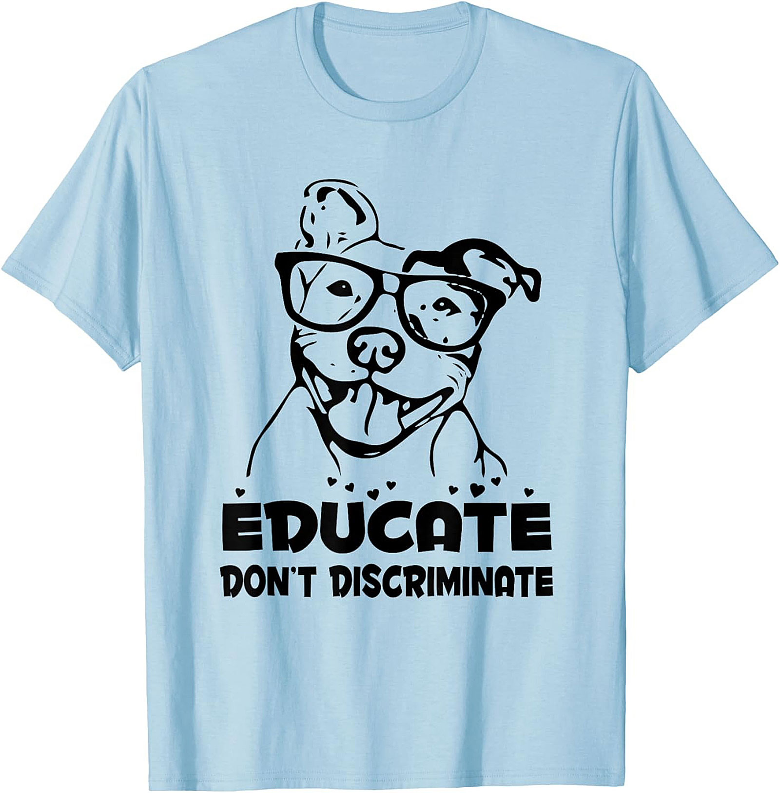 Educate Don't Discriminate Pitbull Awareness Graphic Tee | Funny Dog Lover Unisex Shirt