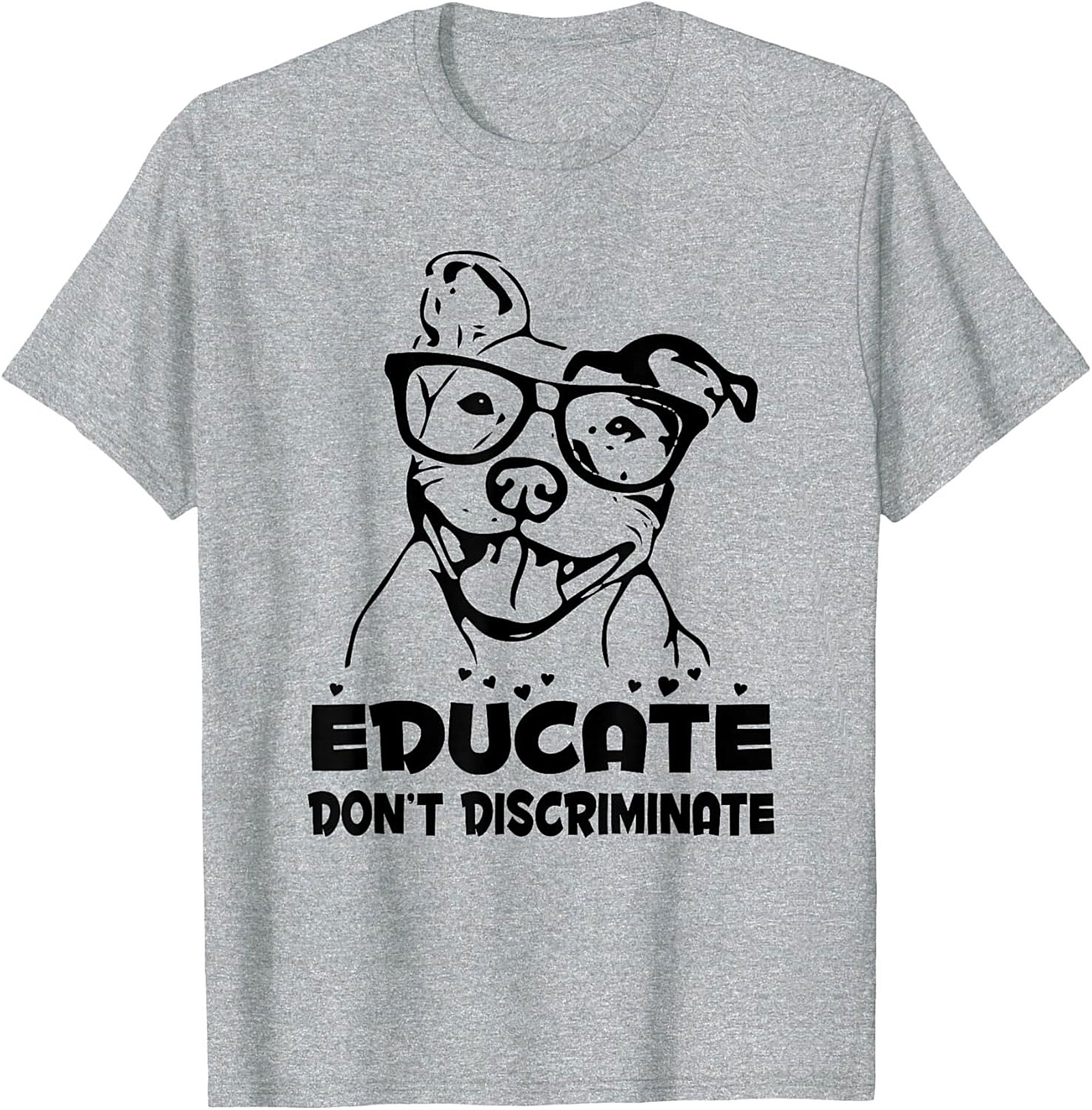Educate Don't Discriminate Pitbull Awareness Graphic Tee | Funny Dog Lover Unisex Shirt