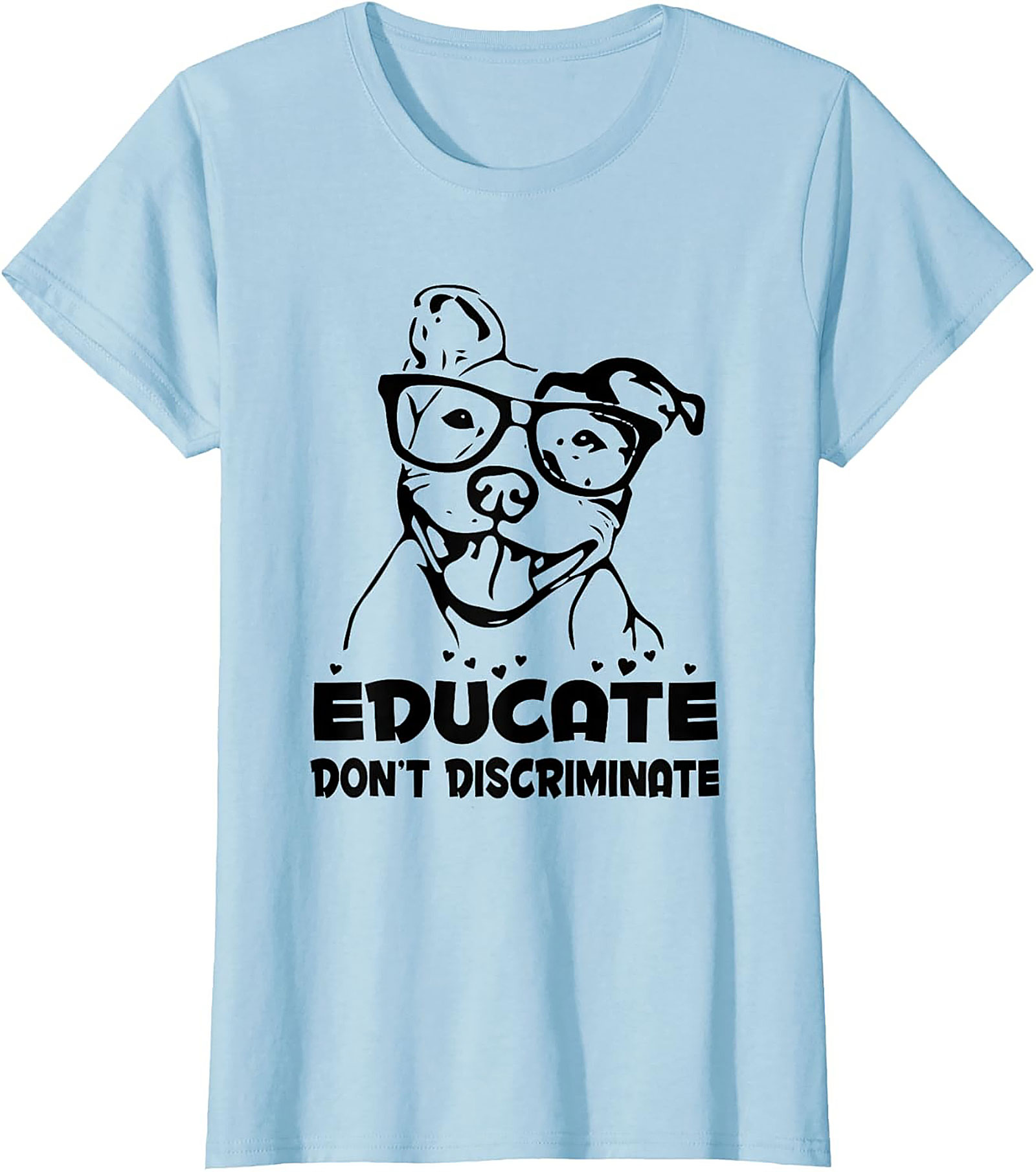 Educate Don't Discriminate Pitbull Awareness Graphic Tee | Funny Dog Lover Unisex Shirt