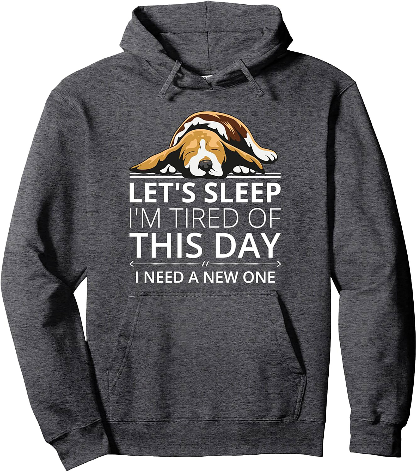 Tired Beagle Pullover Hoodie: Let's Sleep I'm Tired of This Day