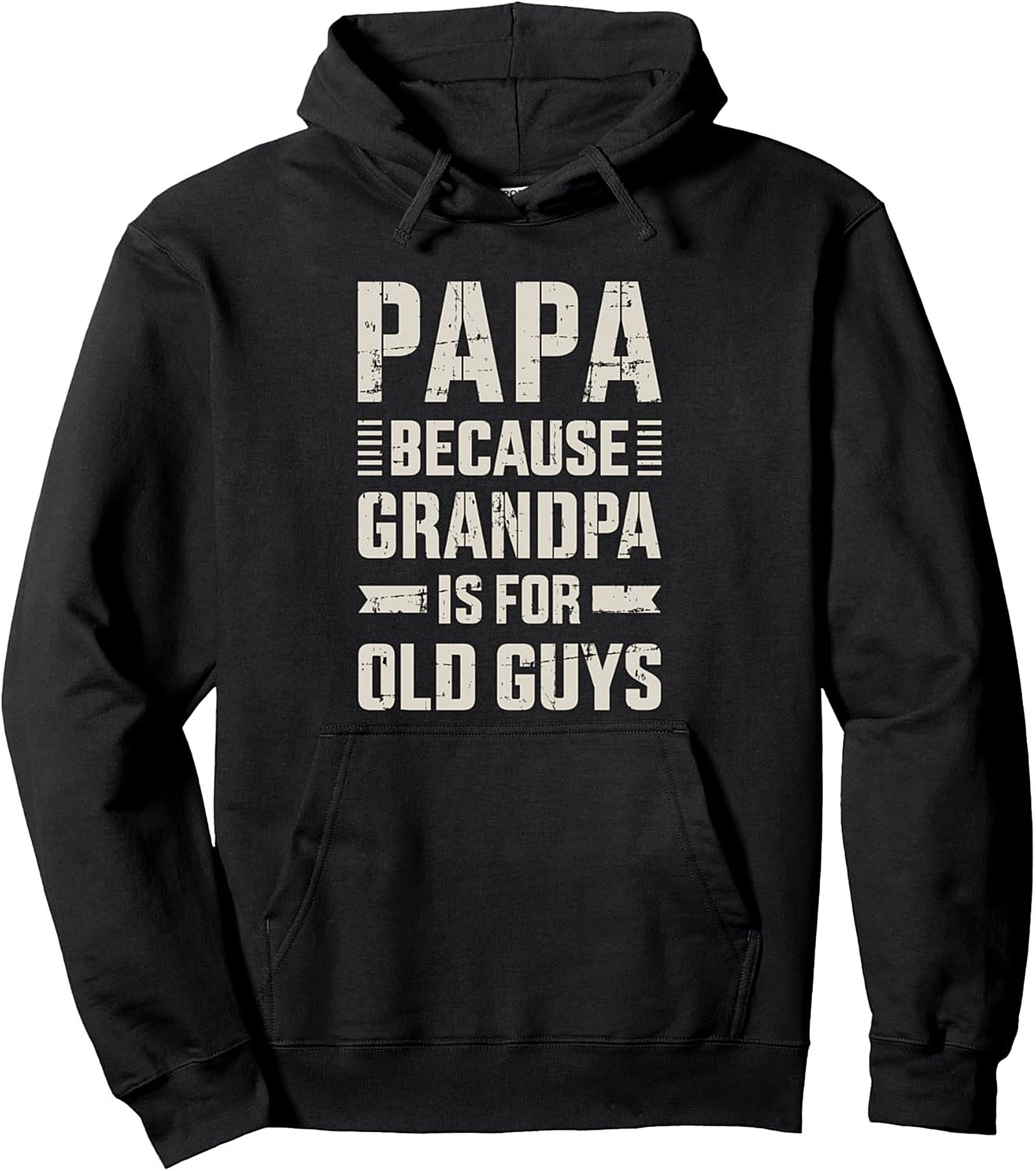 Funny Papa Pullover Hoodie Grandpa Is For Old Guys