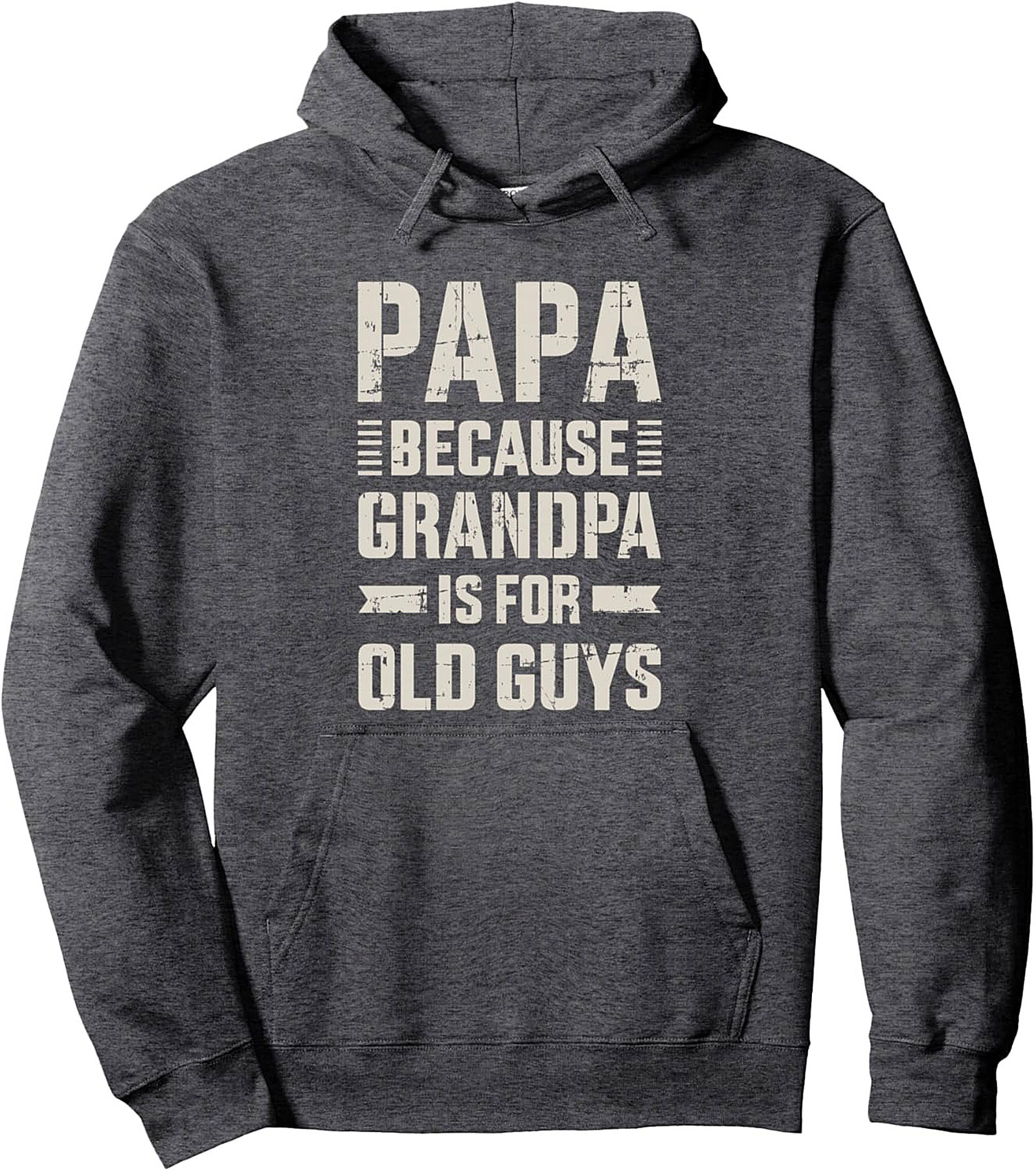 Funny Papa Pullover Hoodie Grandpa Is For Old Guys