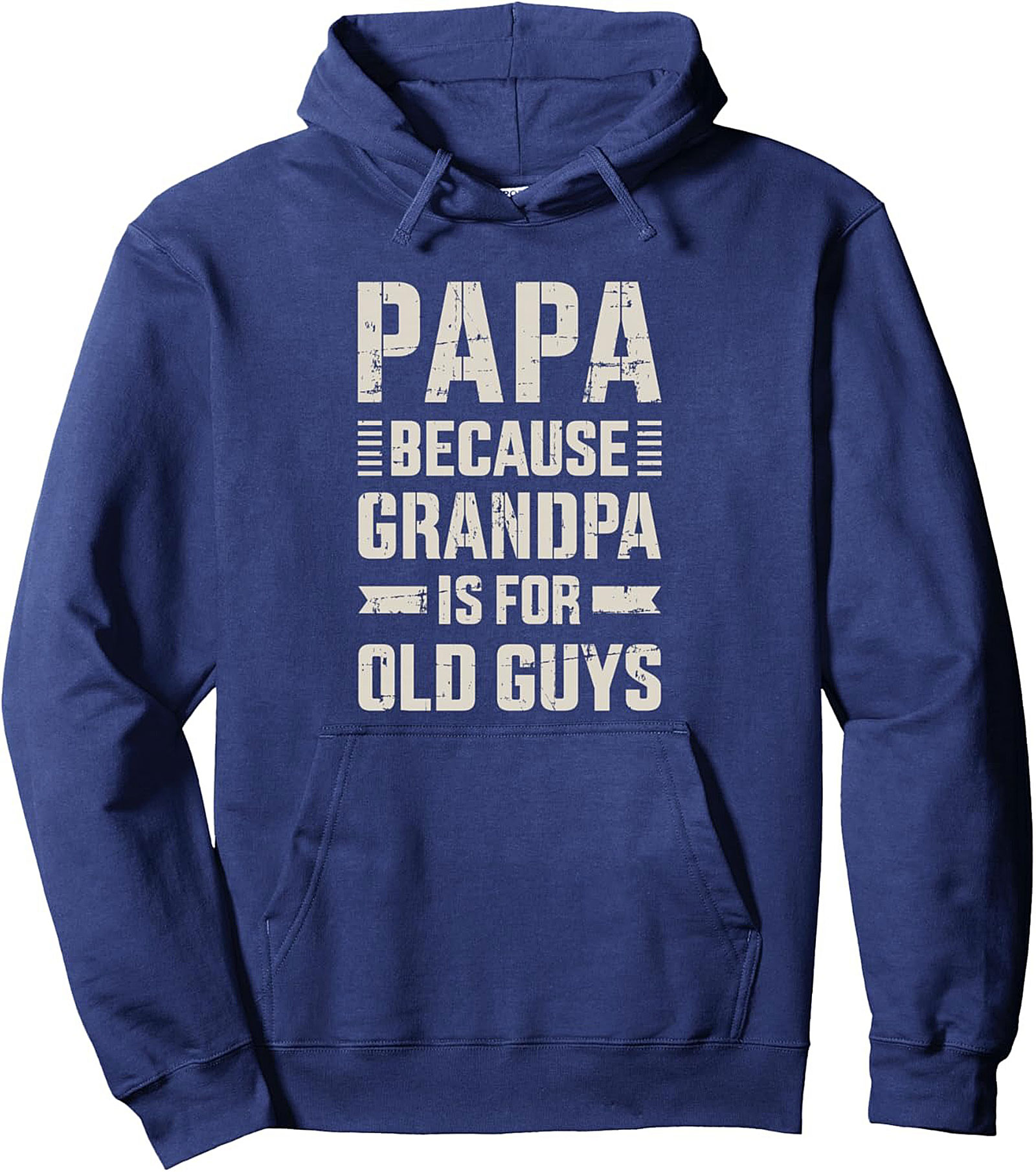 Funny Papa Pullover Hoodie Grandpa Is For Old Guys