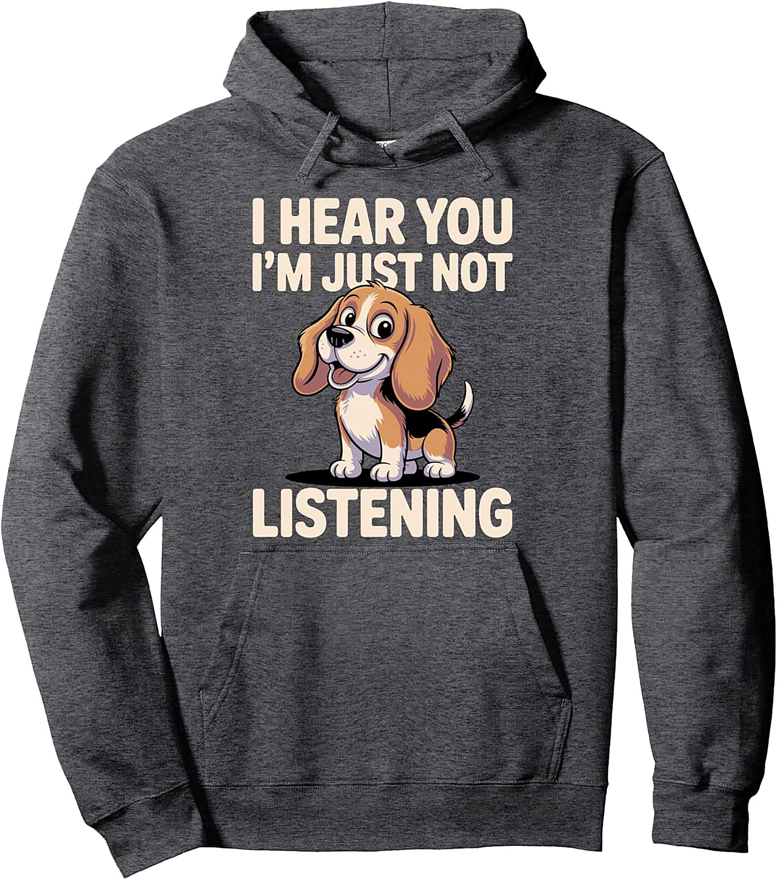 Funny Beagle Pullover Hoodie: I Hear You I'm Just Not Listening Dog Lover Gift