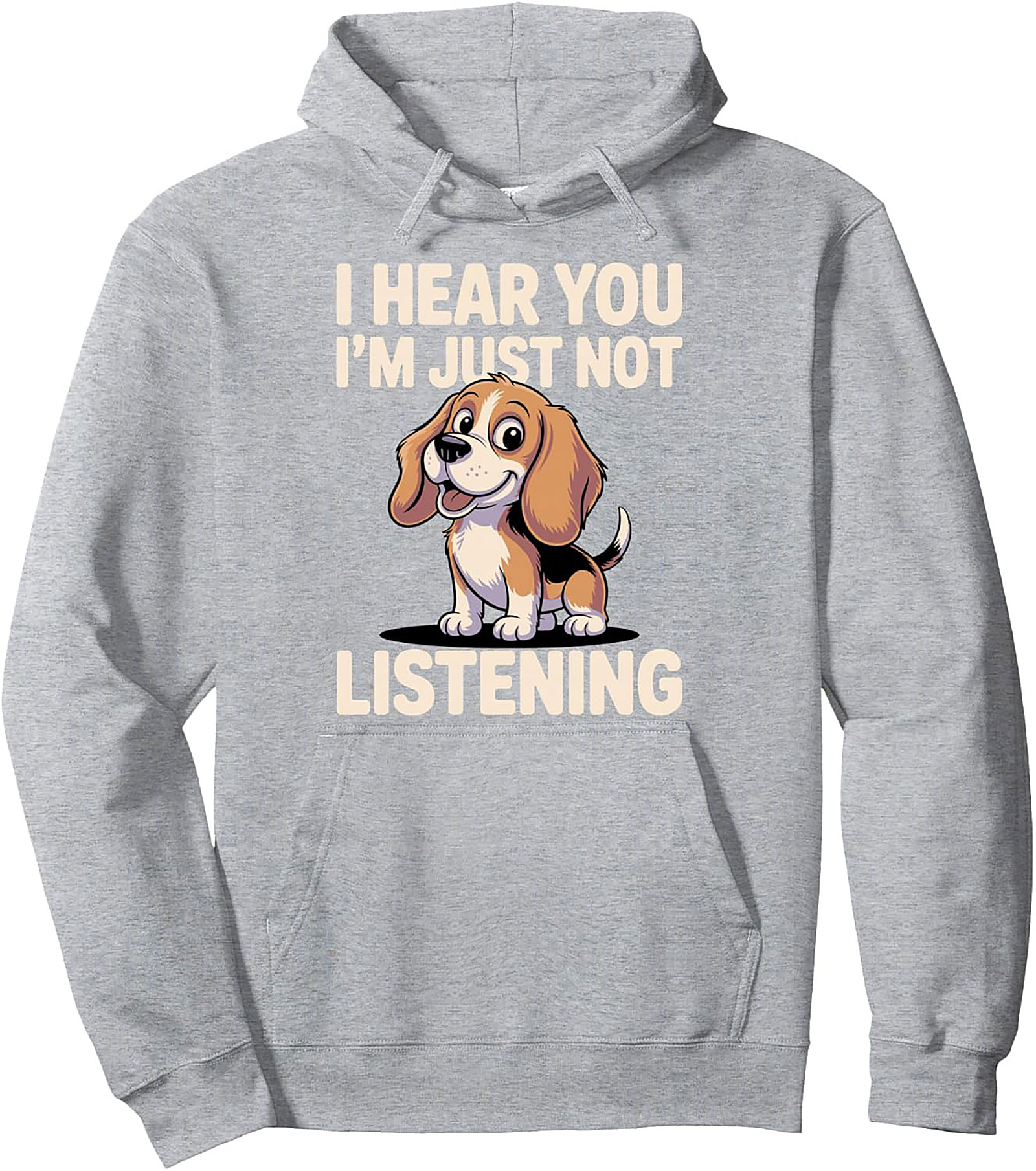 Funny Beagle Pullover Hoodie: I Hear You I'm Just Not Listening Dog Lover Gift