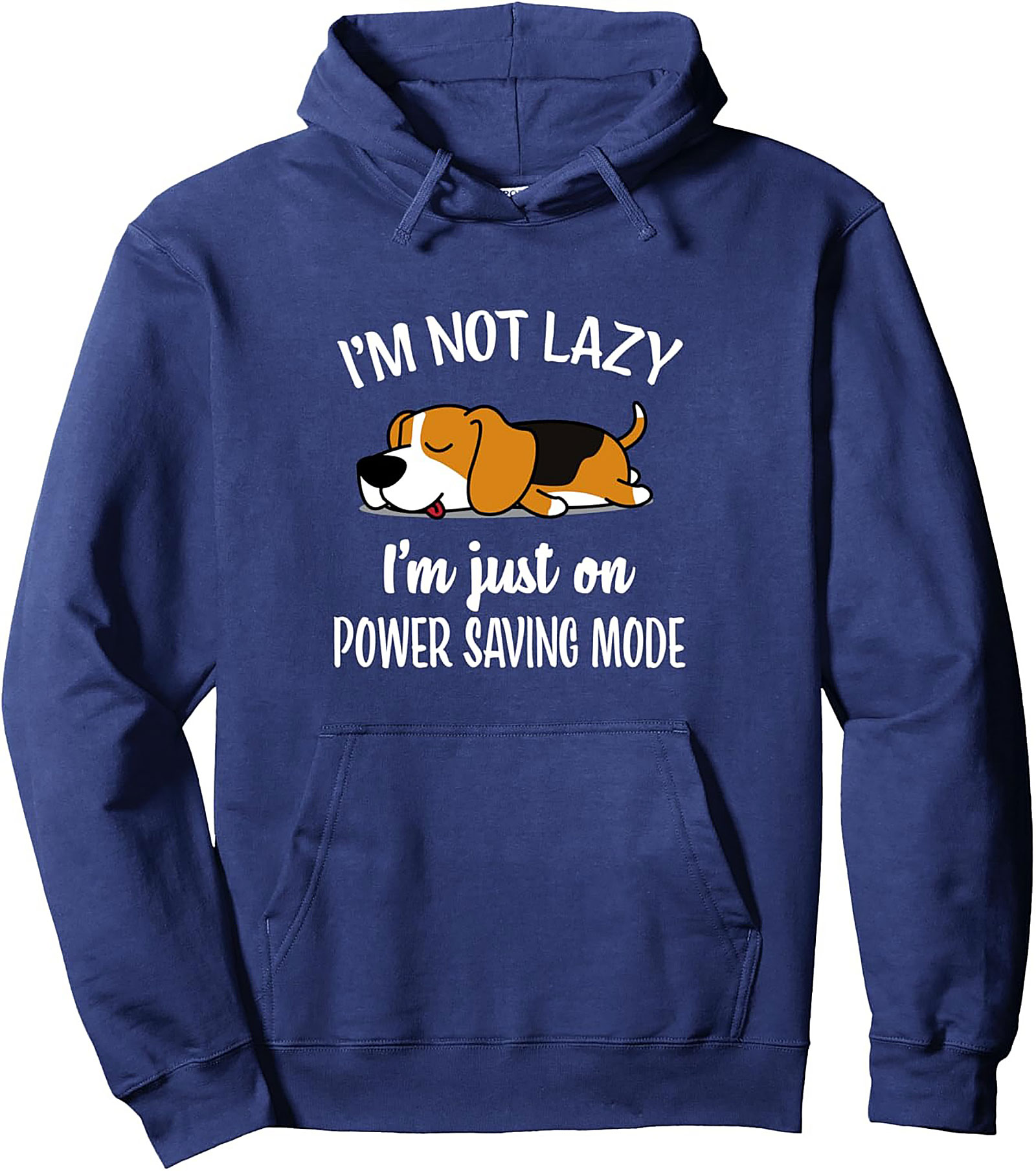 I'm Not Lazy, I'm Just on Power Saving Mode Funny Beagle Pullover Hoodie
