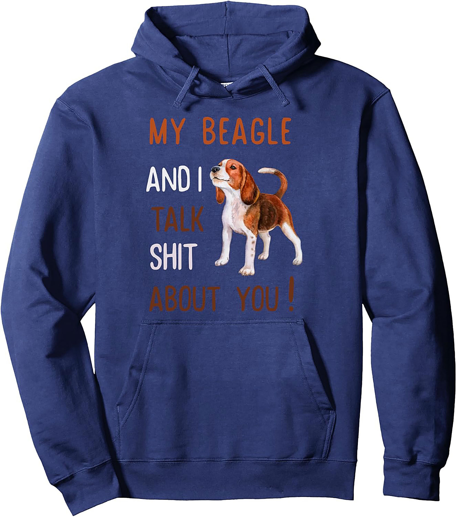Funny Beagle Pullover Hoodie – My Beagle and I Talk Shit About You Graphic Hoodie
