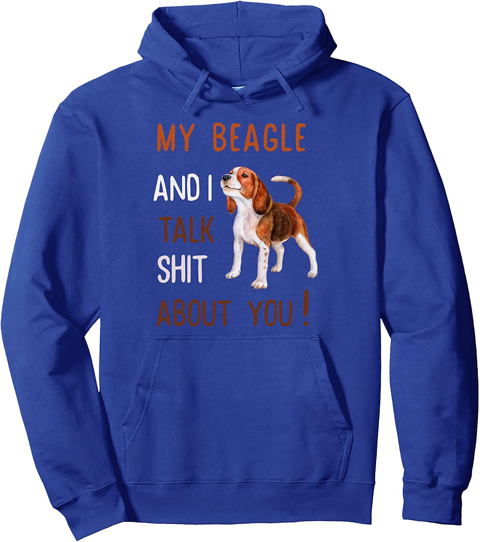 Funny Beagle Pullover Hoodie – My Beagle and I Talk Shit About You Graphic Hoodie