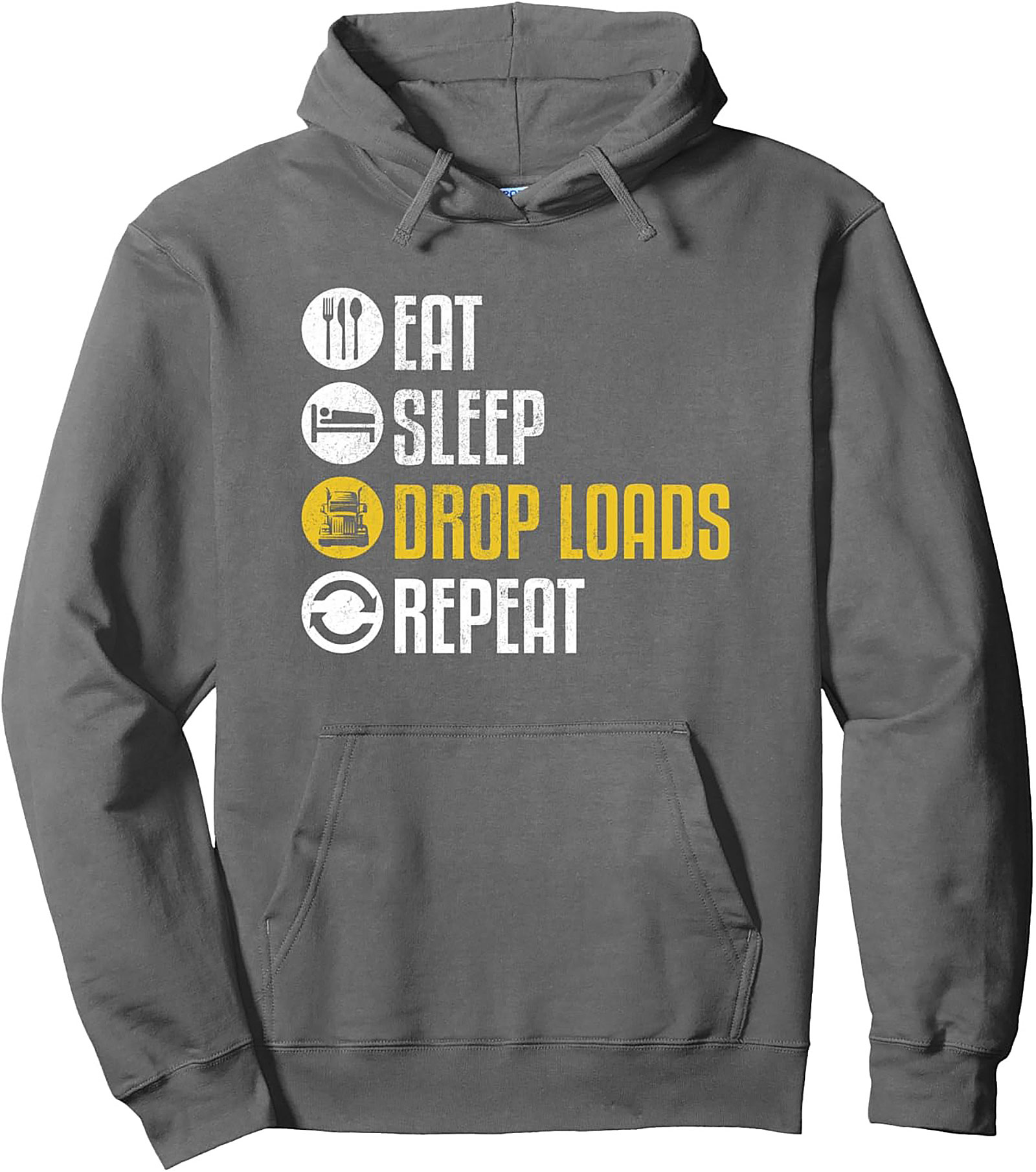 Eat Sleep Drop Loads Repeat Trucker Pullover Hoodie