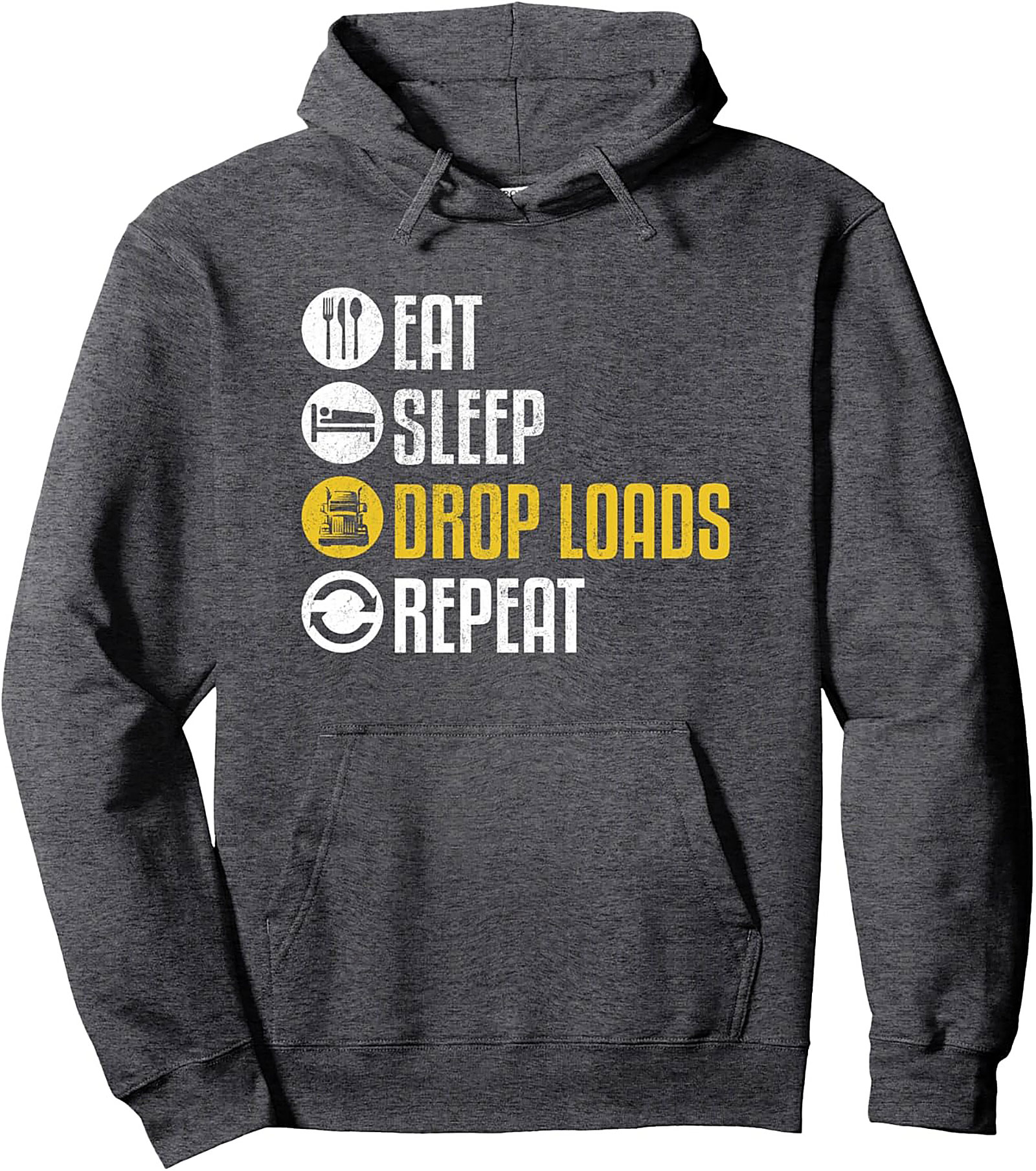 Eat Sleep Drop Loads Repeat Trucker Pullover Hoodie