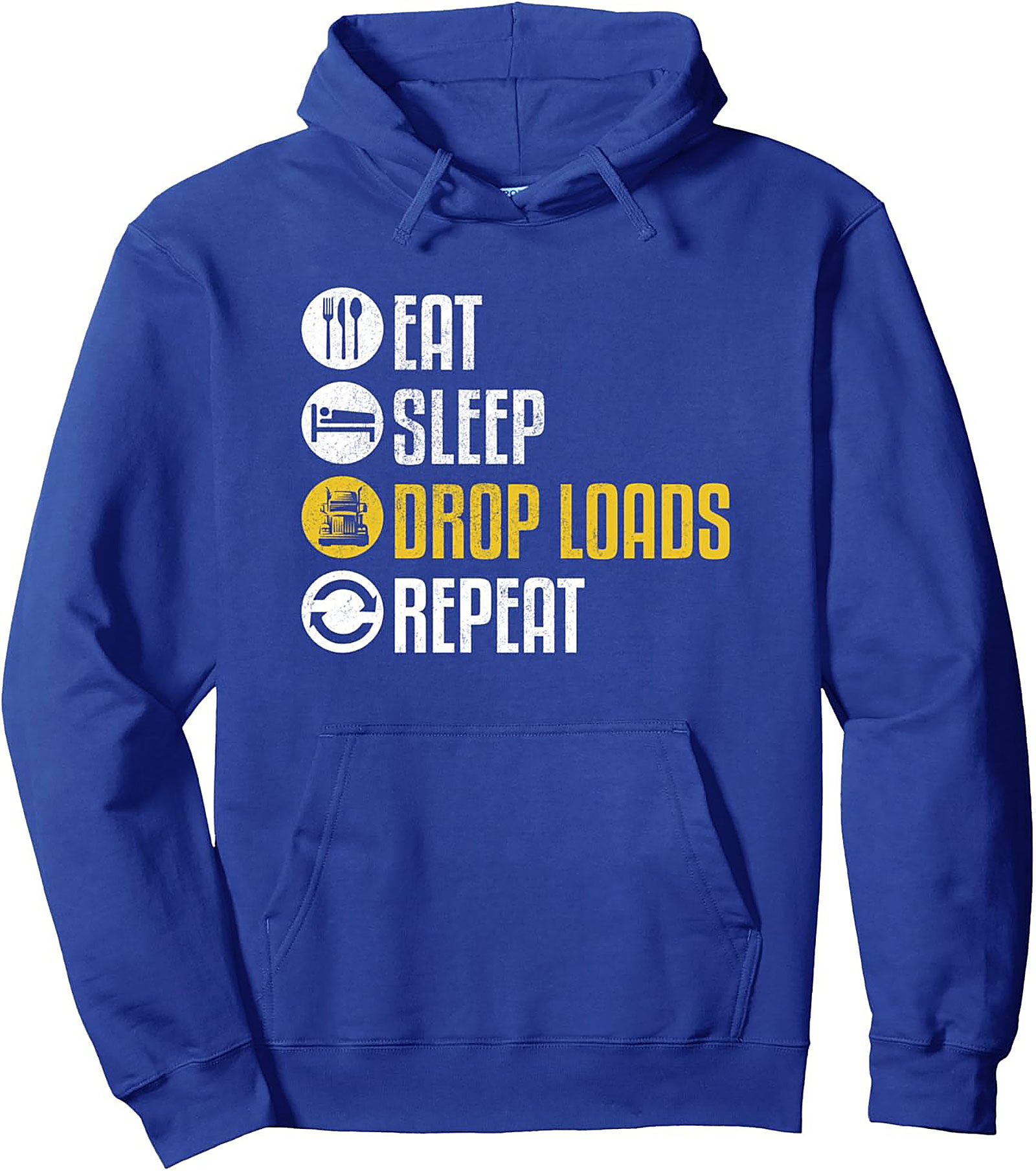 Eat Sleep Drop Loads Repeat Trucker Pullover Hoodie