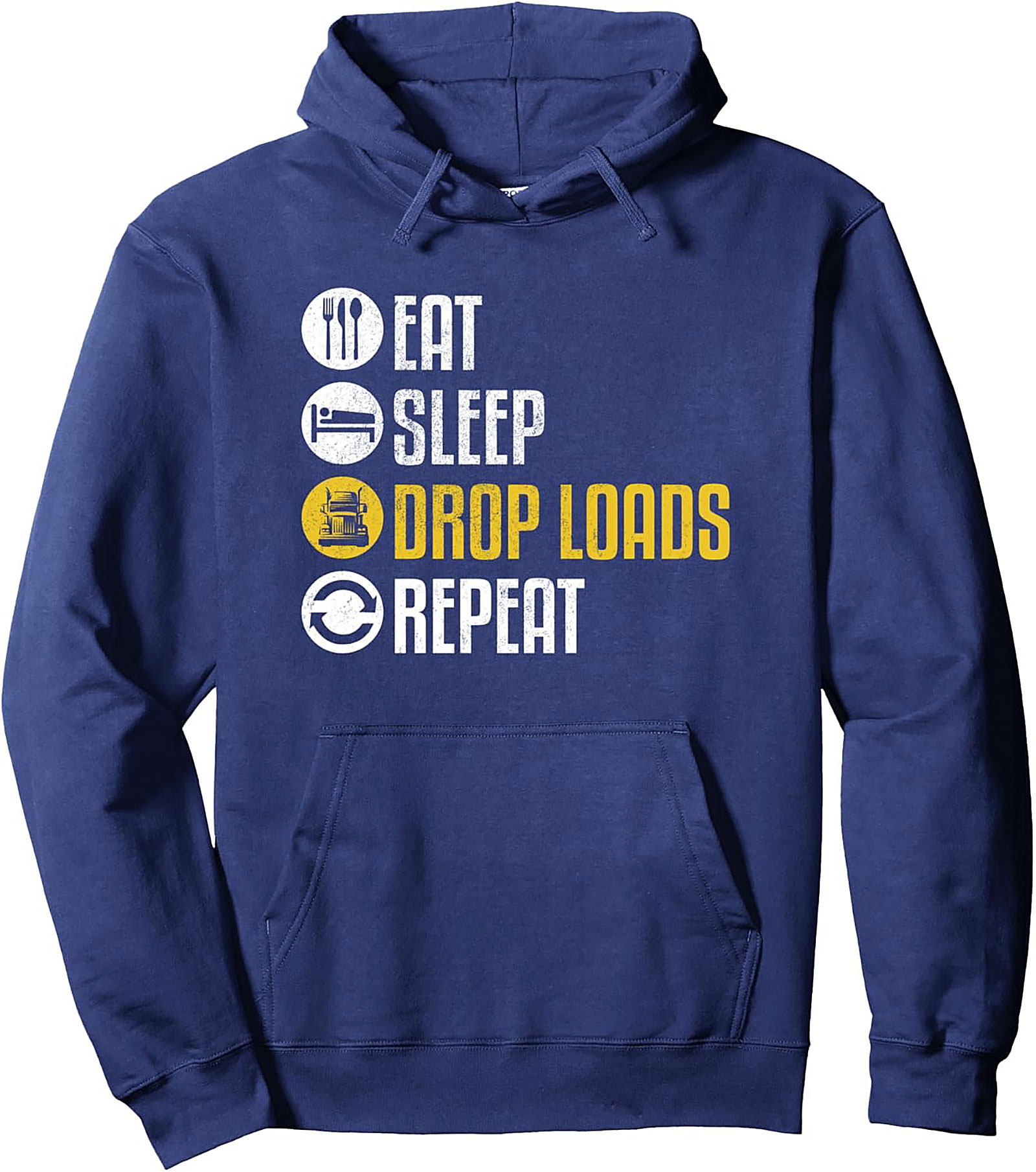Eat Sleep Drop Loads Repeat Trucker Pullover Hoodie