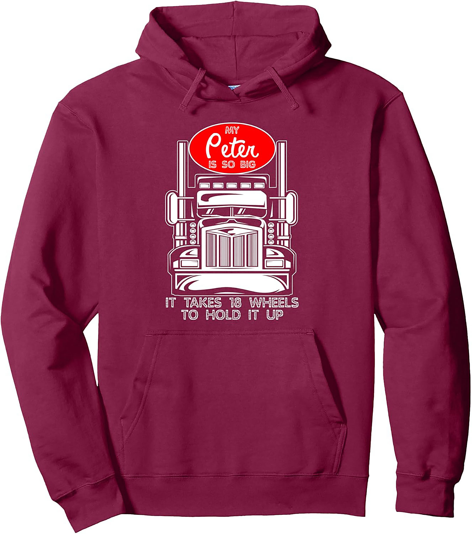 My Peter Is So Big 18-Wheeler Peterbilt Trucker Pullover Hoodie