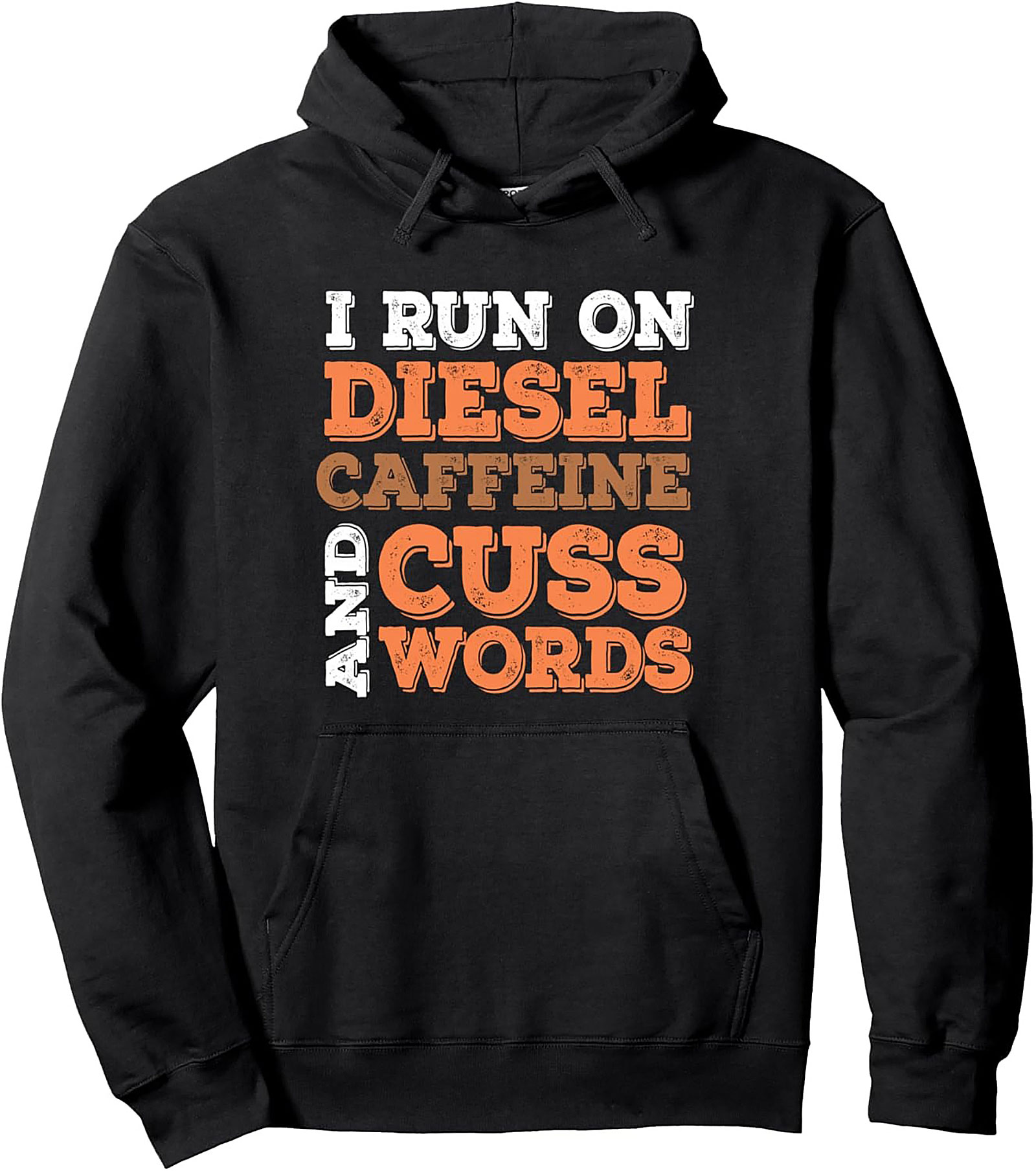 I Run On Diesel Caffeine and Cuss Words Pullover Hoodie