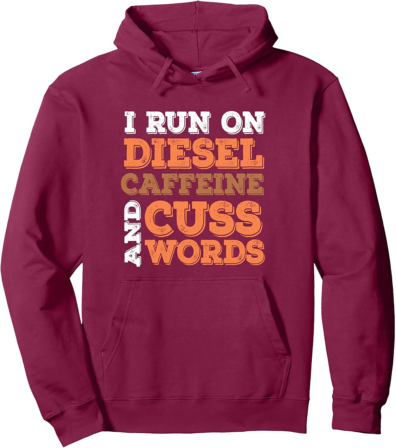 I Run On Diesel Caffeine and Cuss Words Pullover Hoodie