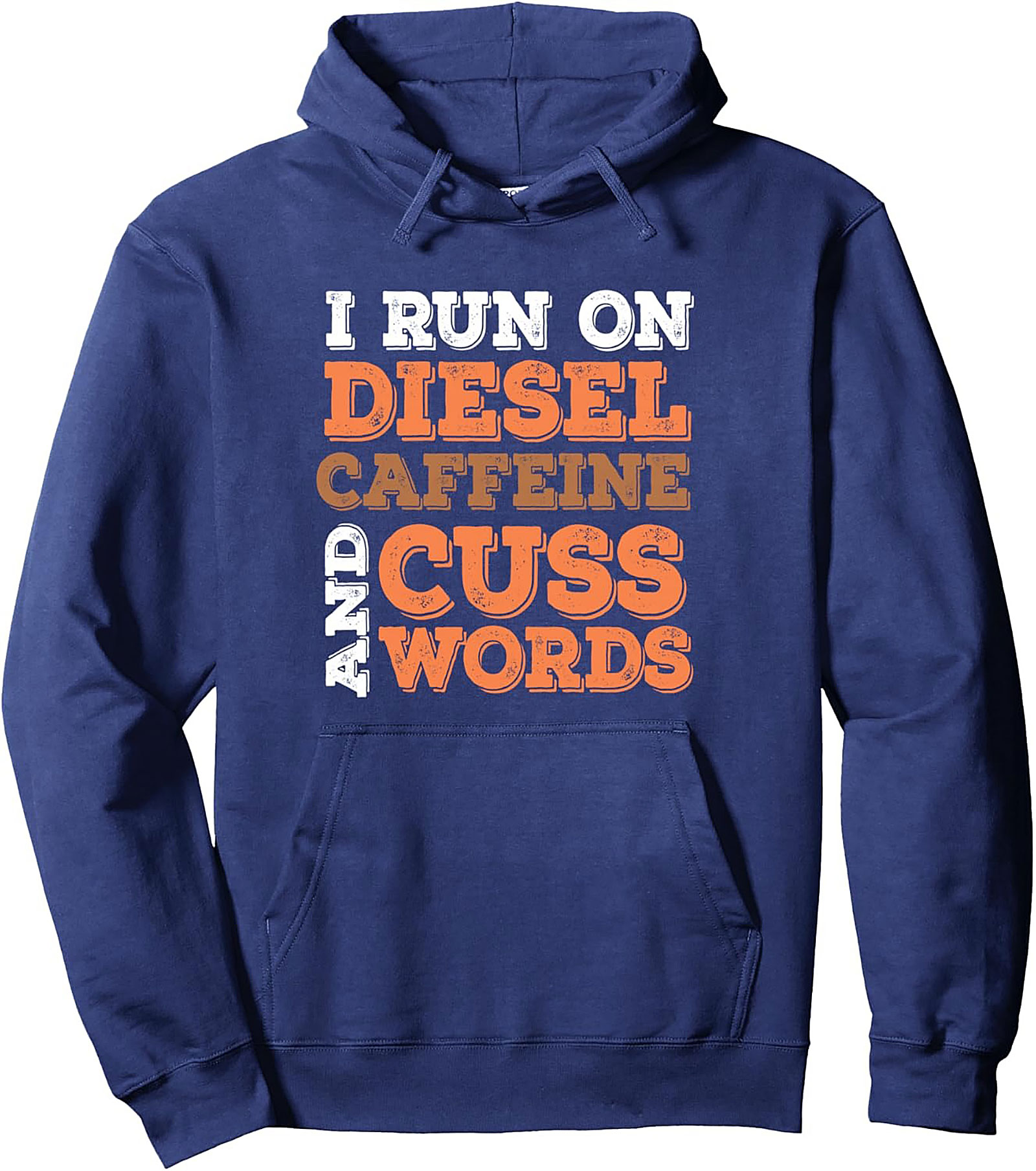 I Run On Diesel Caffeine and Cuss Words Pullover Hoodie