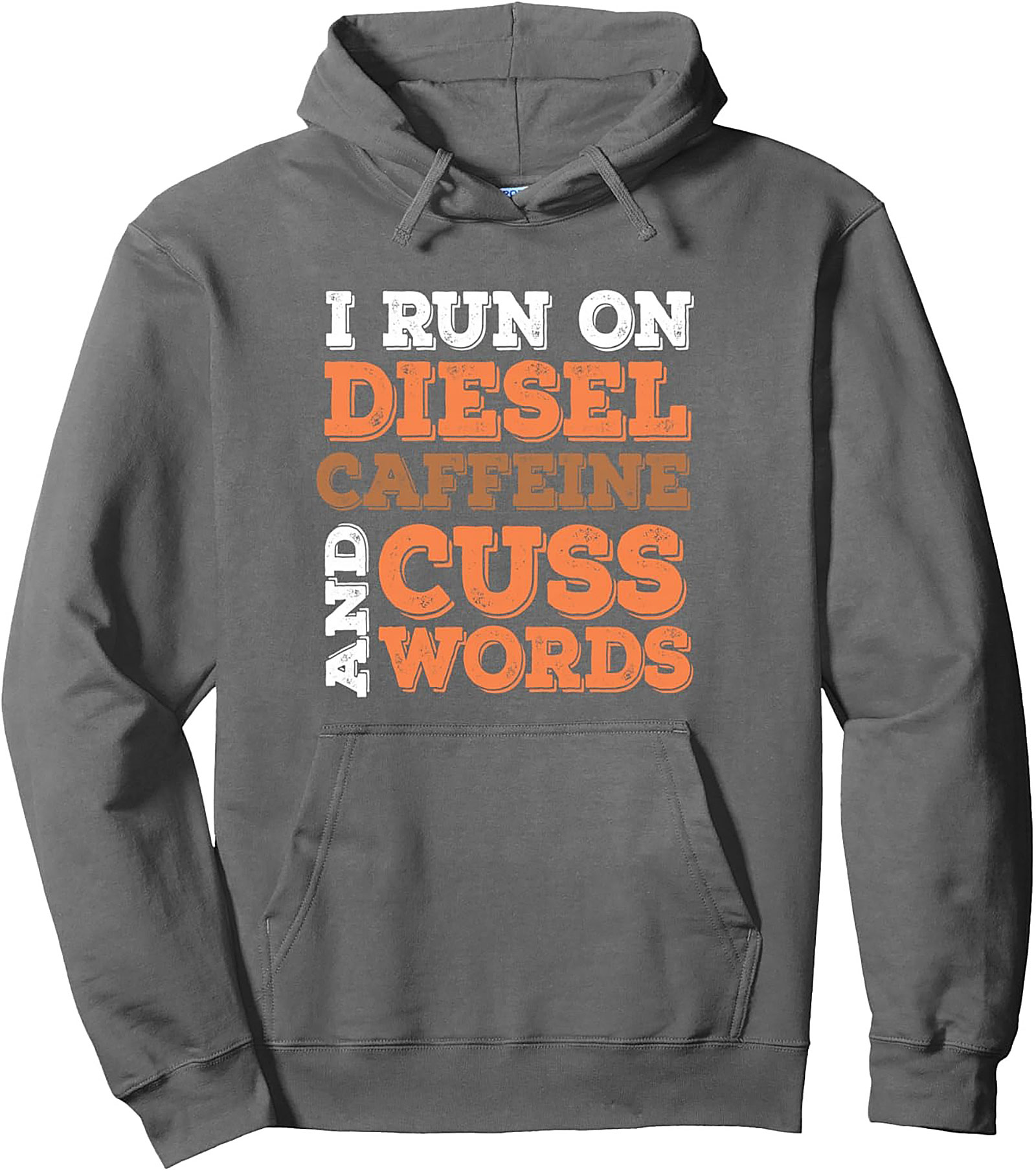 I Run On Diesel Caffeine and Cuss Words Pullover Hoodie