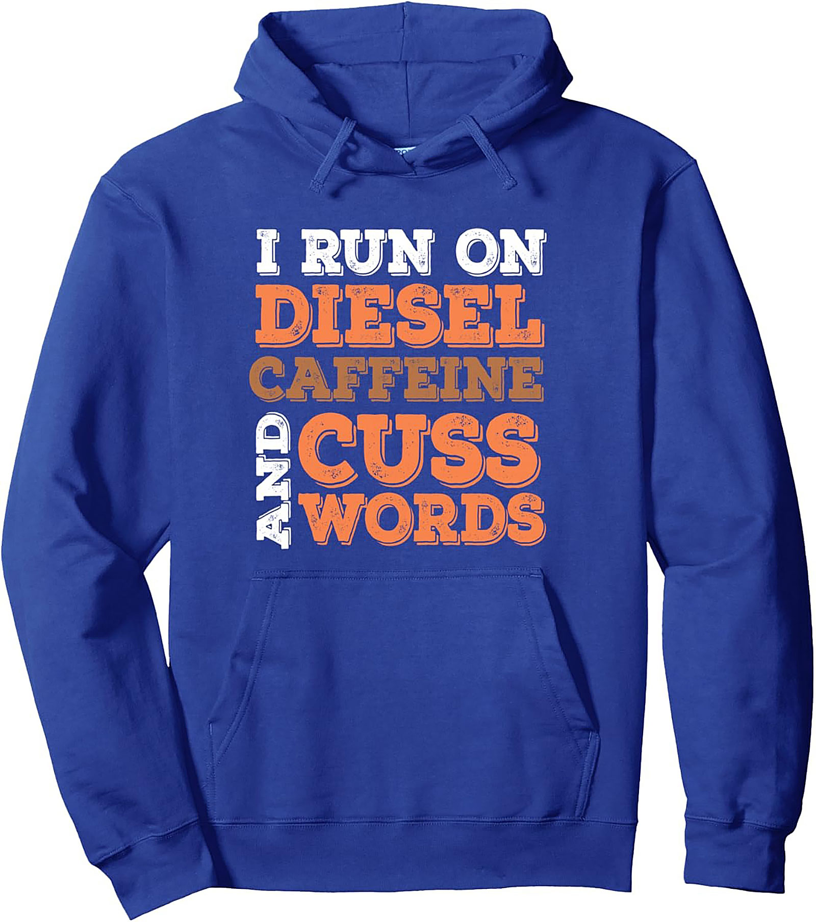 I Run On Diesel Caffeine and Cuss Words Pullover Hoodie