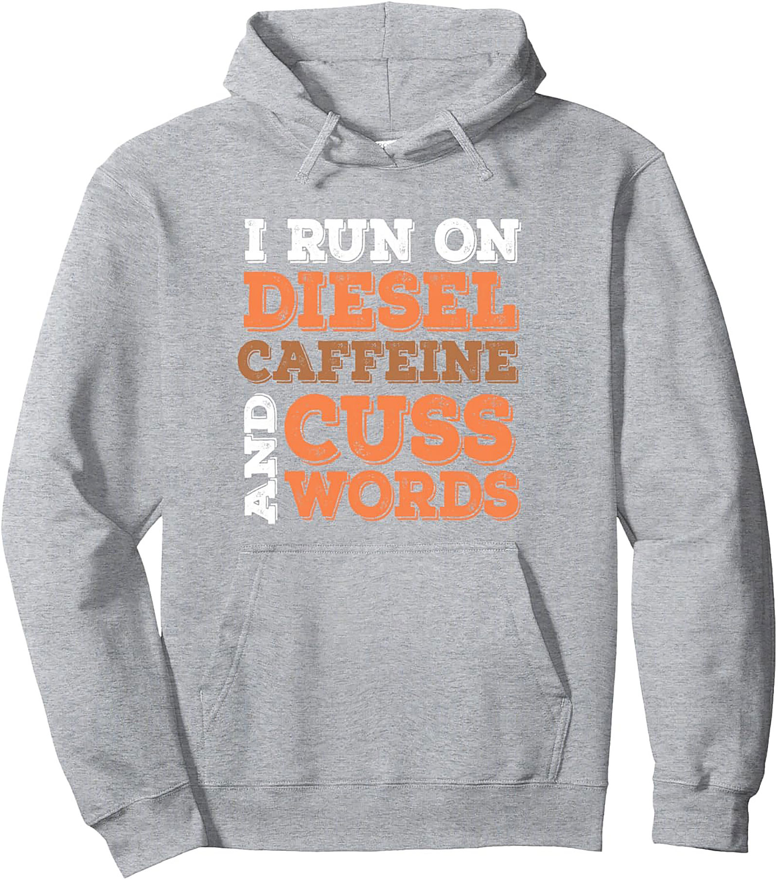 I Run On Diesel Caffeine and Cuss Words Pullover Hoodie