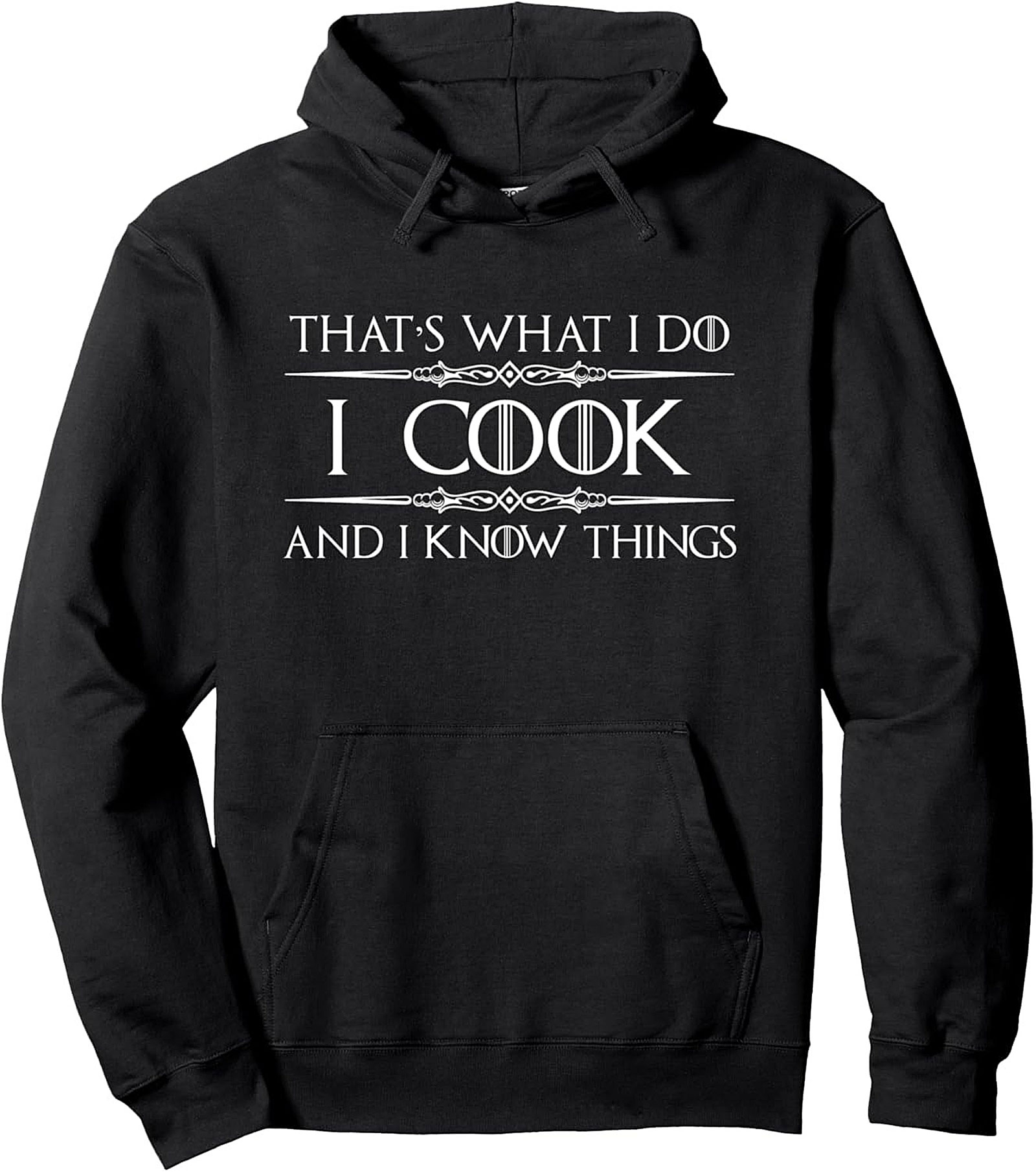 I Cook And I Know Things Funny Chef Pullover Hoodie