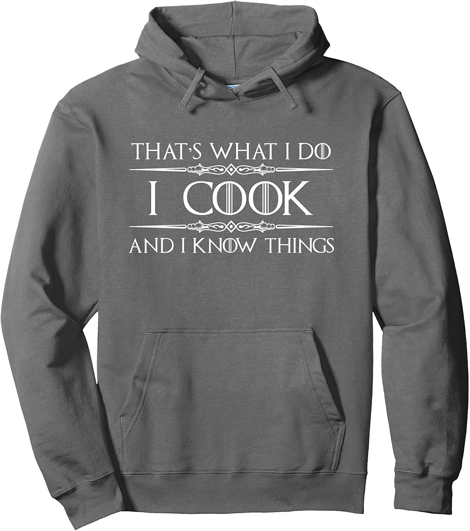 I Cook And I Know Things Funny Chef Pullover Hoodie