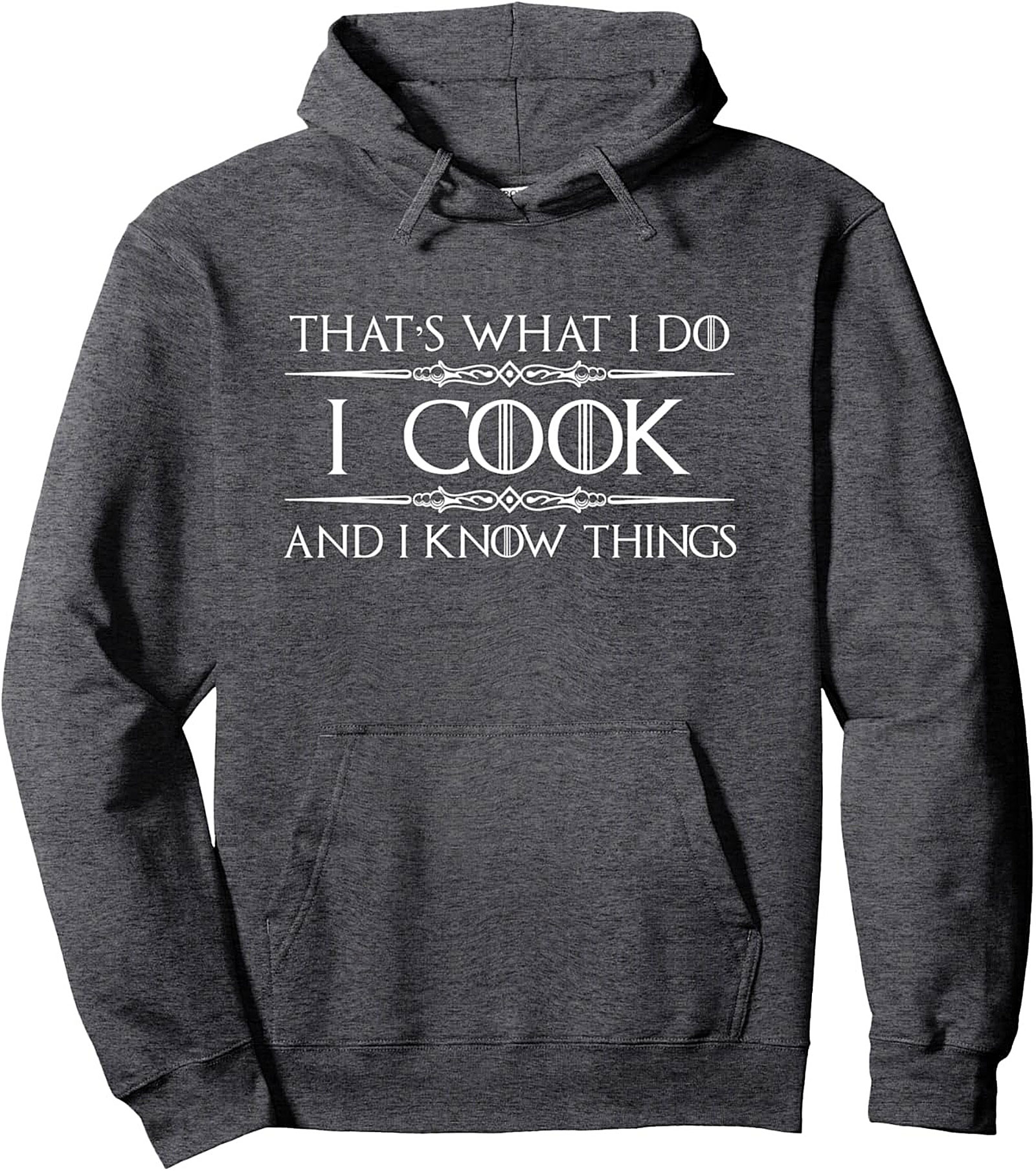 I Cook And I Know Things Funny Chef Pullover Hoodie