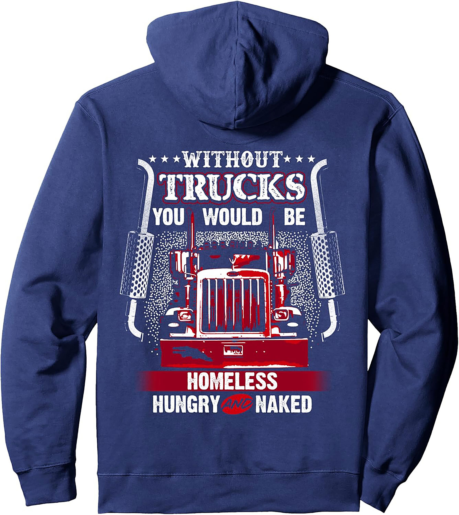 The Essential Trucker Pride Graphic Hoodie: Without Trucks You Would Be