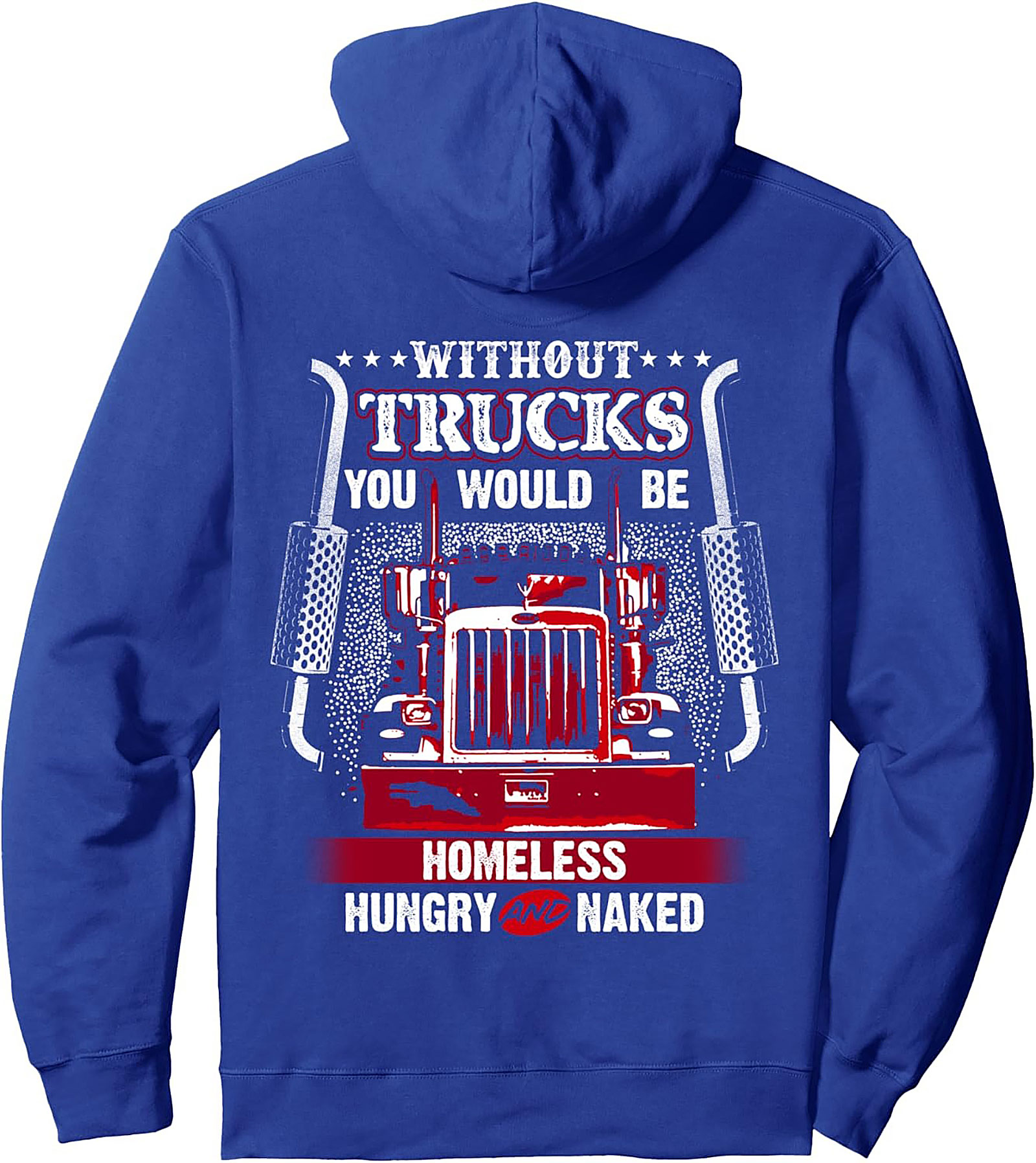 The Essential Trucker Pride Graphic Hoodie: Without Trucks You Would Be