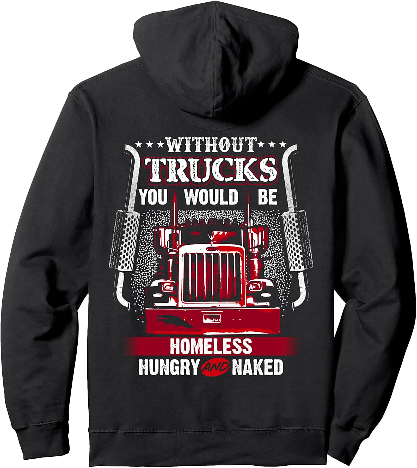The Essential Trucker Pride Graphic Hoodie: Without Trucks You Would Be