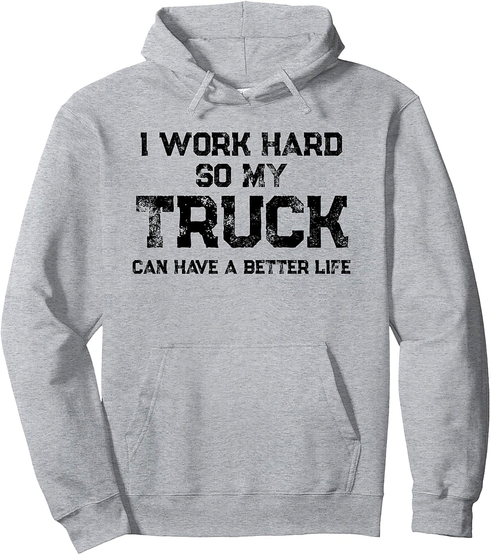 I Work Hard So My Truck Can Have a Better Life Trucker Humor Graphic Hoodie