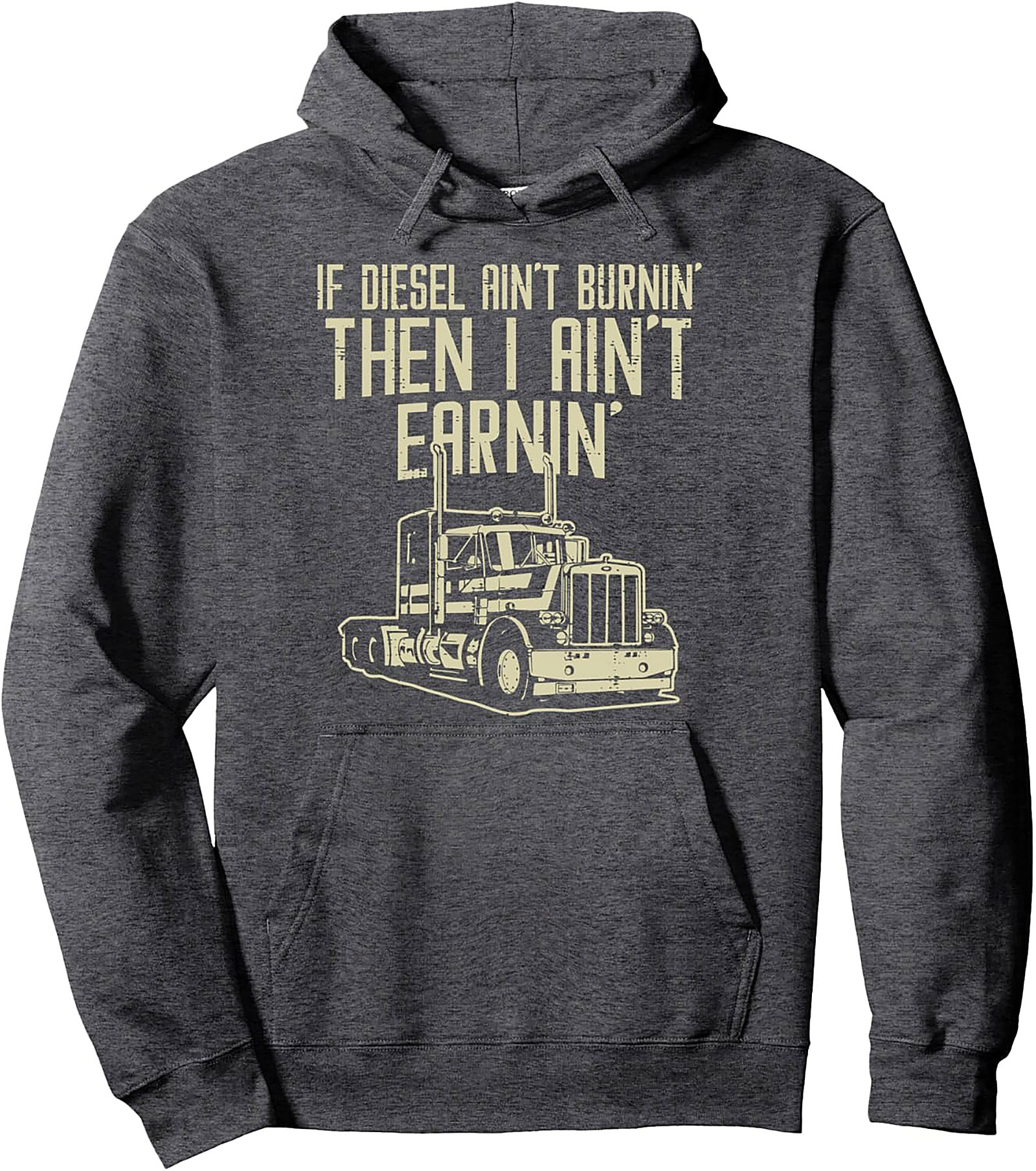 "If Diesel Ain't Burnin' Then I Ain't Earnin'" Trucker Pullover Hoodie
