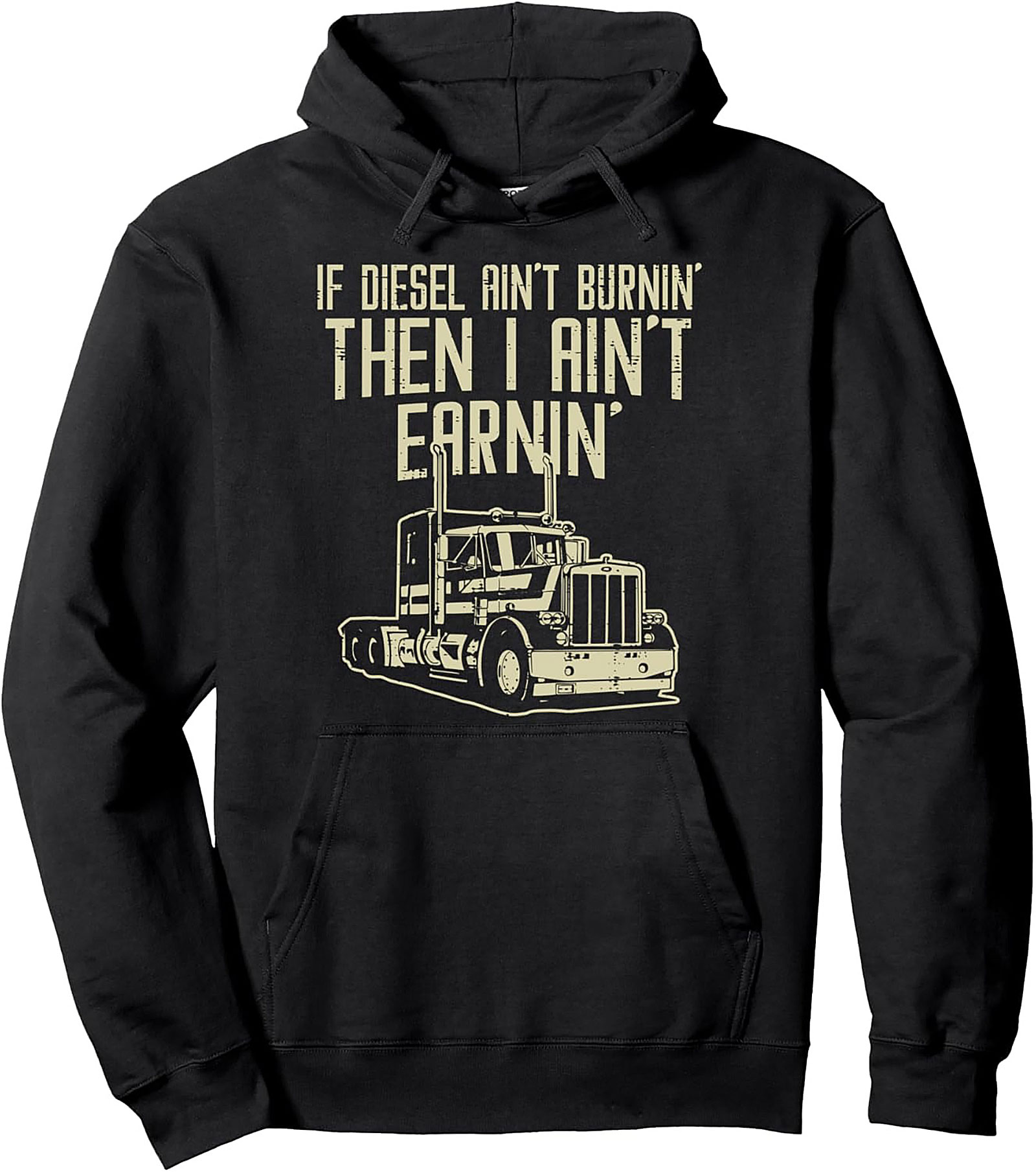 "If Diesel Ain't Burnin' Then I Ain't Earnin'" Trucker Pullover Hoodie