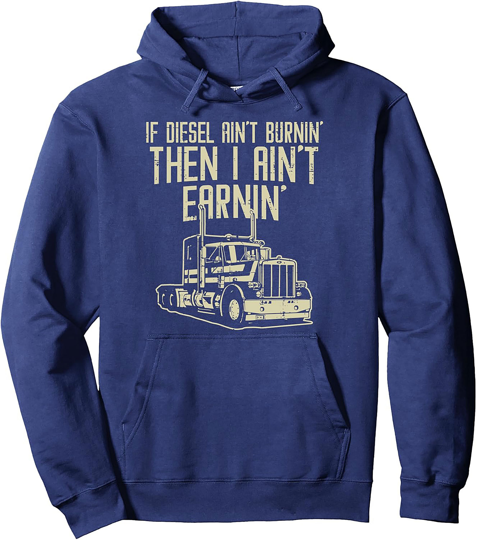 "If Diesel Ain't Burnin' Then I Ain't Earnin'" Trucker Pullover Hoodie