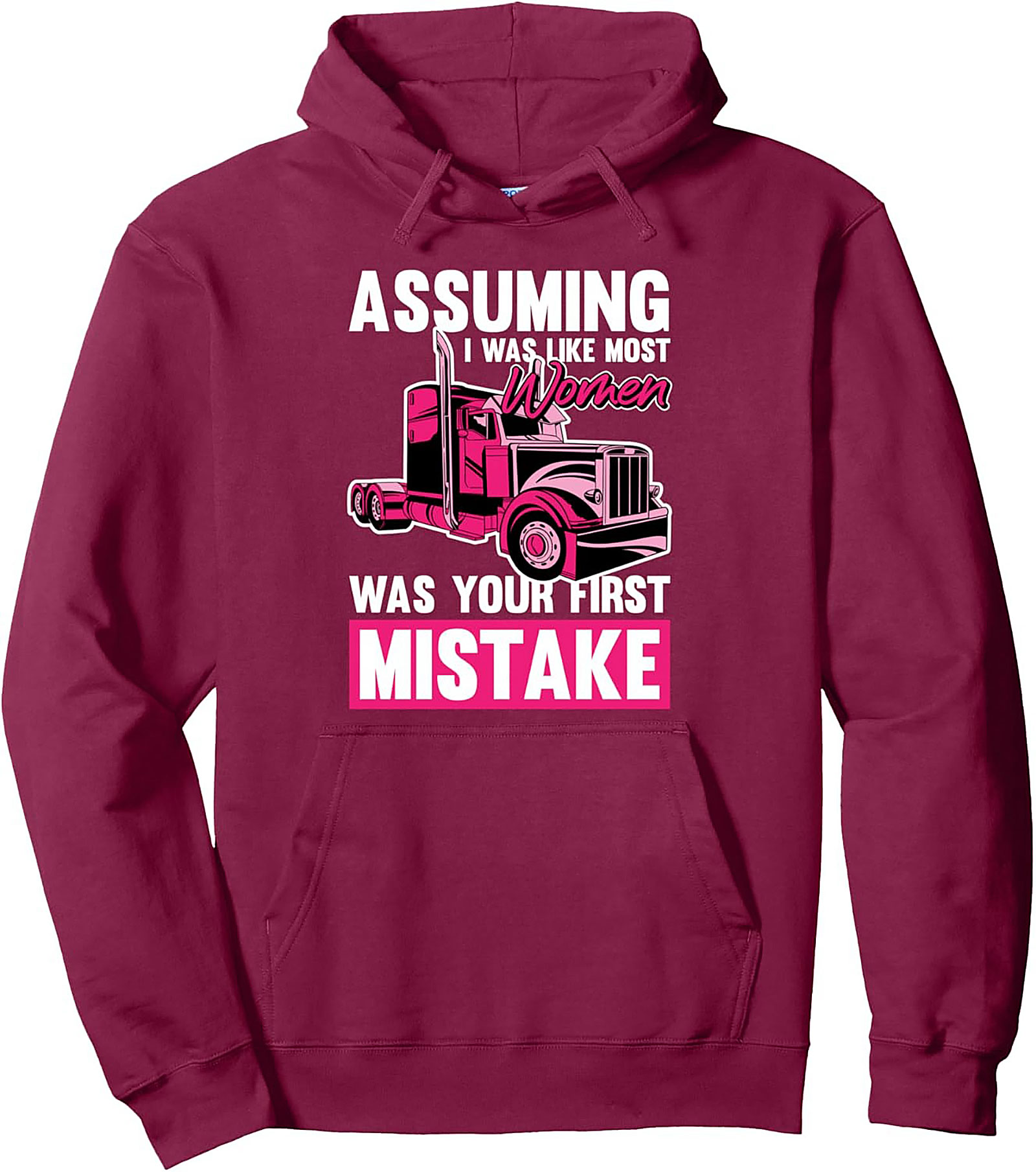 ASSUMING I WAS LIKE MOST WOMEN TRUCKER PULLOVER HOODIE