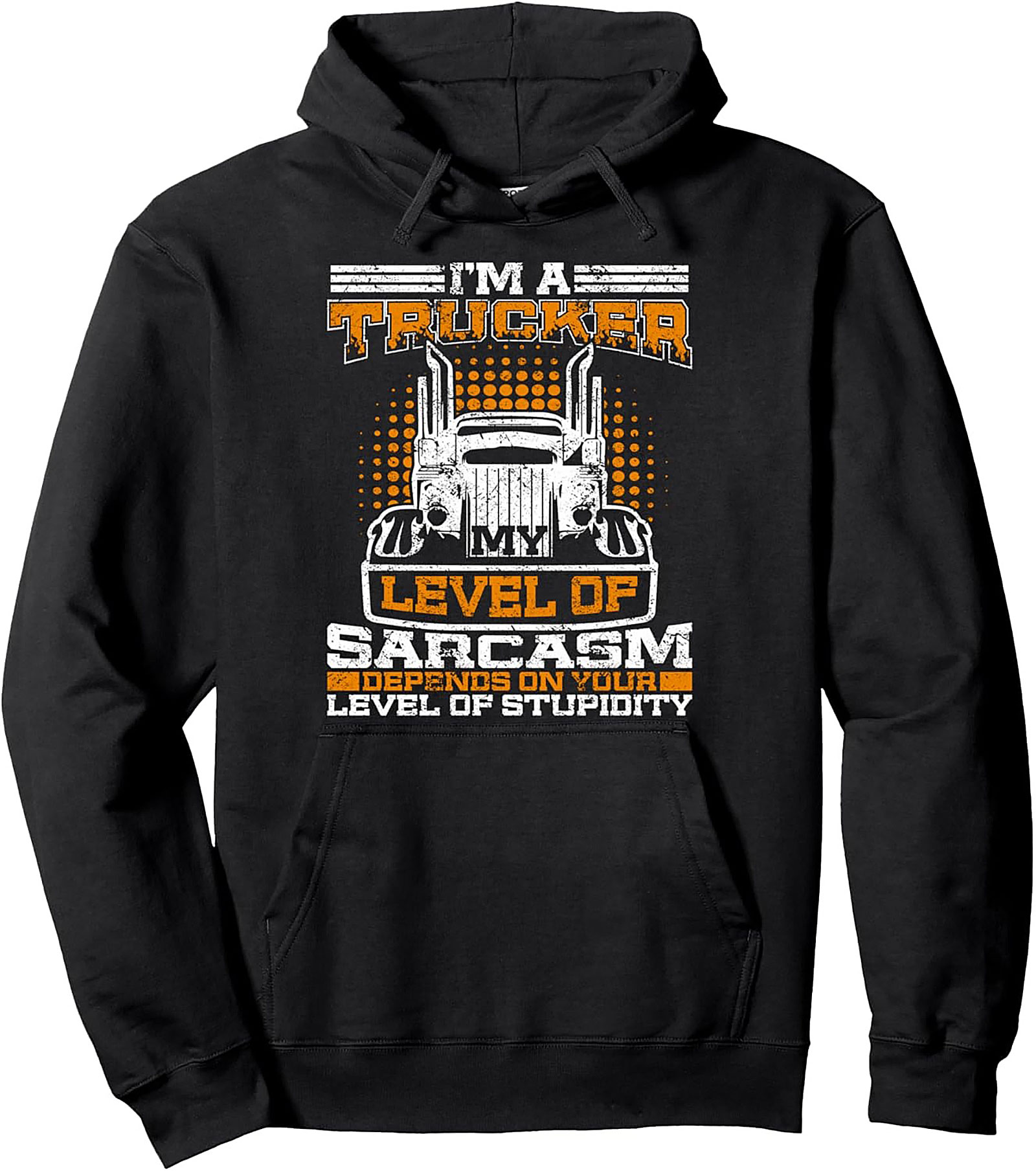I'M A TRUCKER MY SARCASM DEPENDS PULlover HOODIE | FUNNY TRUCK DRIVER GIFT
