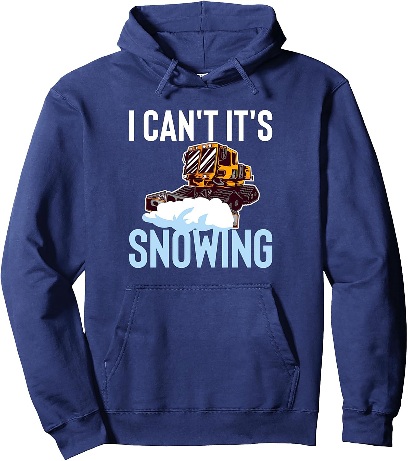 I Can't It's Snowing Snow Groomer Pullover Hoodie